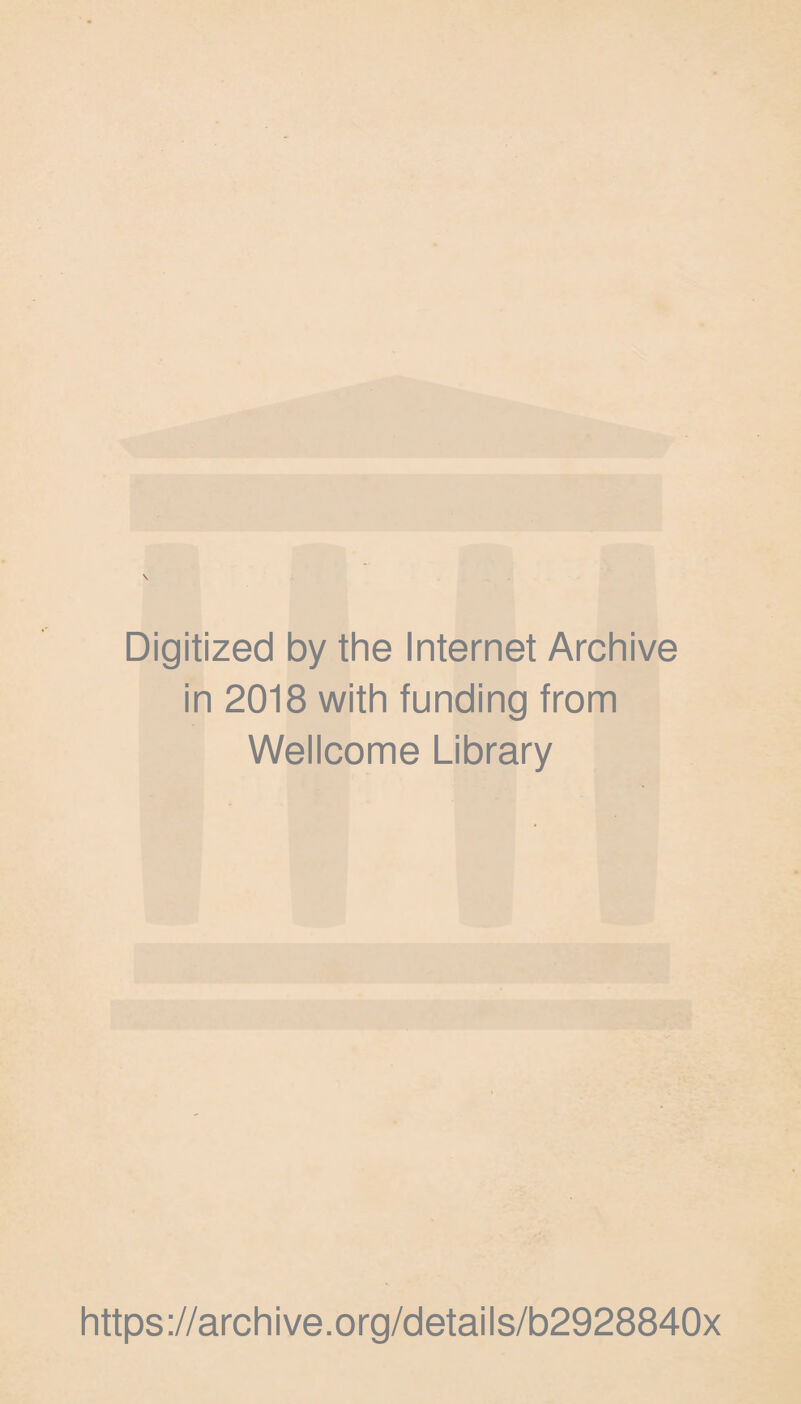 Digitized by the Internet Archive in 2018 with funding from Wellcome Library https://archive.org/details/b2928840x