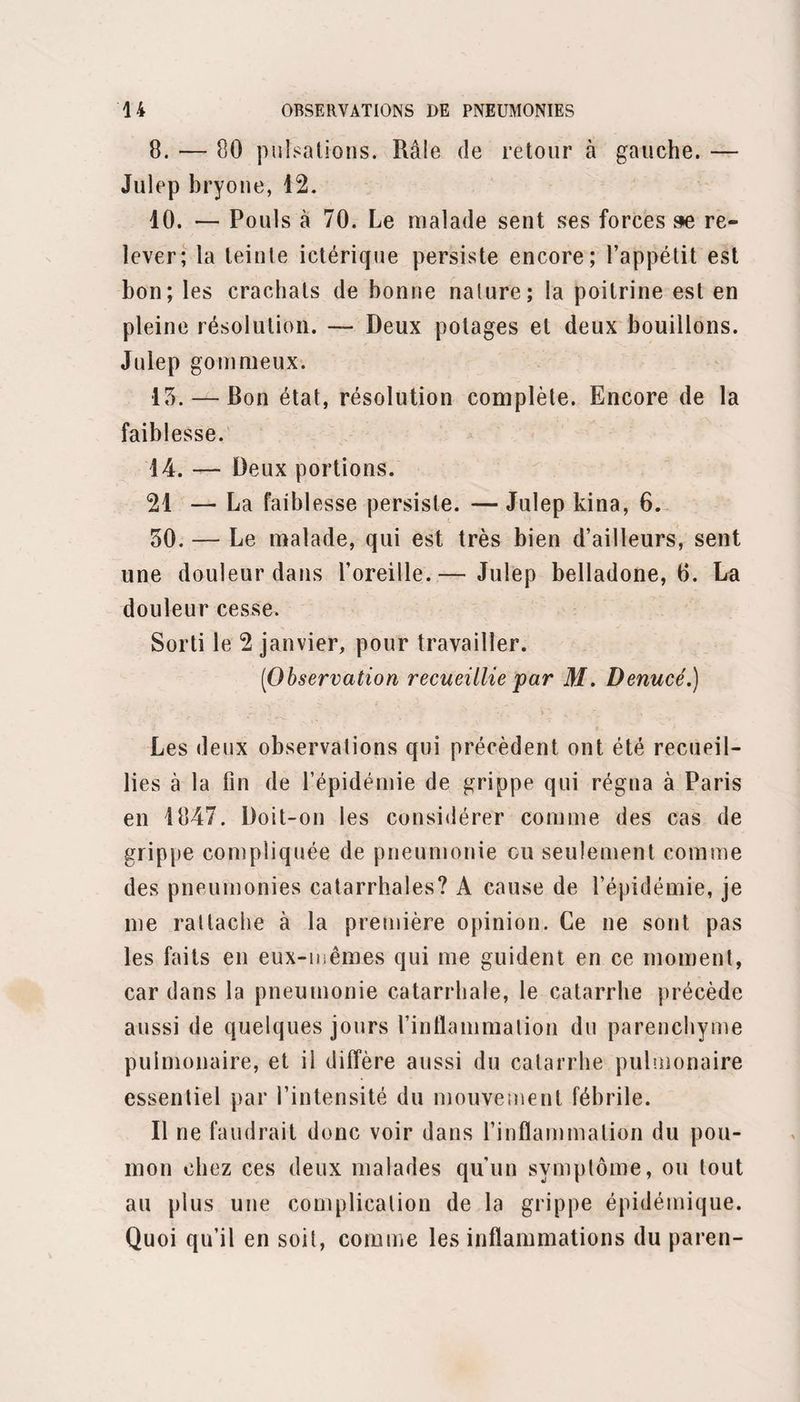 IV PREFACE. Si cette doctrine n’est point absurde, il n’y a pas besoin d’être un esprit bizarre pour l’étudier. Enfin, si elle n’est point absurde, l’absurdité est tout entière du côté de ses détracteurs pas¬ sionnés. Toutes les objections se réduisent donc à une seule affirmation : Vhomœopathie est une absurdité; le reste est de la déclamation pure : c’est affaire de littérature désagréable à l’usage des esprits vul¬ gaires. Nous allons donc examiner la question de savoir si la méthode thérapeutique de Hahnemann est ou n’est point absurde. On ne peut en effet poser le problème autrement sur le terrain de la théorie. Celle-ci ne peut nous en apprendre davantage. L’expérience, ou, comme on dit aujourd’hui, la pratique permet seule de déterminer le degré d’utilité d’une méthode. Ainsi leur rôle respectif est bien précis : l’étude théo¬ rique nous montre si une doctrine est conforme au bon sens médical, d’une part; d’autre part, l’étude clinique et expérimentale, appuyée sur ce premier résultat, procède à la détermination de la valeur pratique de cette doctrine. On n'a jamais fait autrement en médecine, et ceux qui de nos jours repoussent comme insensée la pra¬ tique de l’homœopathie ont condamné d’avance dans leur esprit, et d’après une appréciation théori¬ que, la doctrine de Samuel Hahnemann. Nousallons donc suivre la marche qu’ils ont suivie eux-mêmes, seulement en nous tenant en garde contre les pré-