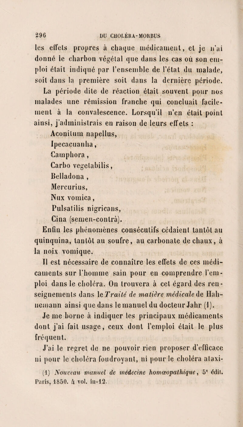 60 pulsations; réapparition de la diarrhée; expectora¬ tion de quelques crachats rares, muqueux et aérés; plus de bronchophonie; râle crépitant de retour, très fin et circonscrit dans la fosse sous-épineuse.— Hydr., deux pots ; julep rhub. 20. — Diminution de la diarrhée. Toux et expectora¬ tion à peine sensibles; râle crépitant perceptible à la fin de l’inspiration, seulement dans les points indiqués; bruits respiratoires rudes partout ailleurs. — Hydr., deux pots; julep rliub., deux bouillons. 21. — A partir de ce jour, Koch va de mieux en mieux. Cessation graduelle de la diarrhée et de l’expectoration. Le 24 février, il mange une portion, conserve encore de la matité avec une rudesse chaque jour décroissante des bruits respiratoires. Dans les premiers jours de mars, en marchant dans la salle, il fait une chute sur le grand trochanter gau¬ che, qui donne lieu à une tuméfaction considérable de la partie supérieure de la cuisse correspondante, avec impossibilité du mouvement de ce membre (fracture intra-capsulaire). A la fin de mars, la tuméfaction s’est dissipée; les mouvements ne sont plus douloureux. Mais le malade, ne pouvant plus se soutenir efficacement sur celte jambe, frappée d’amaigrissement, garde dés¬ ormais le lit, comme infirme, et se trouve encore six mois plus tard dans les salles, jouissant d’ailleurs d’une bonne santé. [Observation recueillie et rédigée par M. Timbart.) L’histoire de ce malade confirme ce que j’ai dit pré¬ cédemment du peu d’efficacité que m’a présenté l’aconit, même au début de la pneumonie. L’amélioration s'est