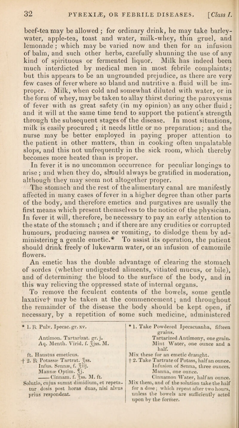 as well as in sweetening fetid ulcers, and disposing them to granulate favourably. Besides these applications, the lees of port wine, and the dregs of beer and porter, made into a poultice with a due quantity of meal, are likewise useful applications, as is also the carrot poultice. These may be tried in succession, in cases of failure. For the purpose of stimulating gangrenous parts, applications containing turpentine are sometimes of use. Where there is debility attendant on gangrene, a slight stimulus should be employed; but when there is excessive action, all stimuli had best be avoided. The best application to produce a slight stimulus, and check the gangrene, in Sir Astley Cooper’s opinion,* is the nitric acid. Fifty drops of it to a quart of distilled water will be found a most useful remedy. The acid may be increased to one drachm, as it occasions pain or not, but in general the average strength is fifty drops. It has been observed, that, in a short time after this application, a quick separation of the parts from slough¬ ing (to which there is always a tendency) takes place, and healthy granulations spring up of a beautiful florid red. Oiled silk should be applied over the linen, wetted with the lotion, so as to prevent evaporation and preserve the moisture for several hours. By a use of the nitric acid, the offensive smell arising from the gangrenous parts is nearly removed. Common nitre, in the proportion of one drachm to a pint of water, is another excellent application to gan¬ grenous sores of this kind, and has the same effect with the nitric acid, although in a diminished degree. When the diseased parts slough off, dry lint is to be laid on the wound, with a pledget of the same spread with digestive ointment applied over all. The local applications must be aided by constitutional remedies, and the best medicine we can administer is opium combined with ammonia. About twenty drops of tinctura opii, with ten grains of subcarbonate of ammonia in an ounce and a half of camphor mix¬ ture, and a little of the compound tincture of cardamoms, will make a draught, which may be repeated three times a-day. At the same time the patient must be well nourished, and have as much food of this nature as his digestive powers will bear: port wine in due quantity should be given also, but spirits may be allowed to those persons who have been much addicted to the use of such liquors. In the second volume of the Transactions of the Society for the Improvement of Medical and Chirurgical Knowledge, is inserted a paper from Dr. Harness, at that time a physician to the fleet, on the good effects of the application of the gastric fluid of gramini¬ vorous animals to parts in a gangrenous state. By this gentleman we are informed, that he found its application to suceeed, in more than a hundred cases of sphacelus, in entirely removing the sloughs, and occasioning healthy granulations. * See Lectures of Sir Astley Cooper, by Mr. F. Tyrrel, p. 191.