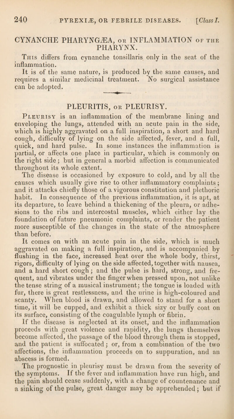 Frictions with acetic aether on the painful parts have been em¬ ployed in France with much benefit, particularly in cases of sciatica and lumbago. The remedy is reported* to possess the advantage of producing an agreeable heat on the skin, and a very useful perspiration, without augmenting the irritation or erethism in the parts. Camphor dissolved in aether, and applied externally in painful affection of the joints, has likewise afforded singular relief in a great variety of instances. The ointment and embrocation of tartarized antimony may afford relief, by producing a crop of pustules wherever they are rubbed ,* and when this effect is procured, they ought of course to be dis¬ continued. Immersing the whole body in a warm bath, or applying it topi¬ cally by pouring warm water upon the limb from a kettle several times a-day, has, in many instances, proved very useful; together with proper exercise, either of the part itself, or of the whole body, if the patient is capable of taking it. A quarter of an hour, or twenty minutes, will be sufficient time to remain in the bath, the temperature of which may at pleasure be varied from 90 degrees to 114 of Fahrenheit’s thermometer. This scale appears sufficiently extensive in all cases to ensure the beneficial effects to be expected from the use of a tepid or hot bath. After the patient has come out of the bath, shampooing may be employed advantageously; this operation consists in pressing, squeezing, and kneading, as it were, the surface of the body, together with ablutions with warm water. If the pains are of a recent date, and chiefly attack the muscles and thin membranous coverings, occasionally shifting from one part to another, and the strength is at the same time but little reduced, there can be no doubt that a moderate use of the warm bath may be serviceable; but where it proves unsuccessful after two or three trials, it ought to be discontinued. In soothing pain, relaxing the stiffened joints and rigid fibres, particularly in elderly patients, whose strength has been much reduced by the length and. violence of the disorder, a tepid bath of from 84 to 90 will often prove a useful auxiliary to the other means we employ. Both remedies, however, may, I think, be considered of inferior value in the cure of rheumatism, when compared with the topical, and sometimes general use of hot water in the form of vapour. Whenever the joints are very rigid, and the pain upon motion exquisitely severe, or where the muscles have become contracted and almost paralytic, and indeed in all protracted cases of the disease of the hip-joint, lumbago,5 or sciatica, the vapour of hot water, locally and properly applied, will seldom fail, in conjunction with other proper topical applications, to prove a safe and suc¬ cessful remedy. The mode of applying it must be regulated * See Recueil Periodique de la Societe de Medecine de Paris, No. xlviii.