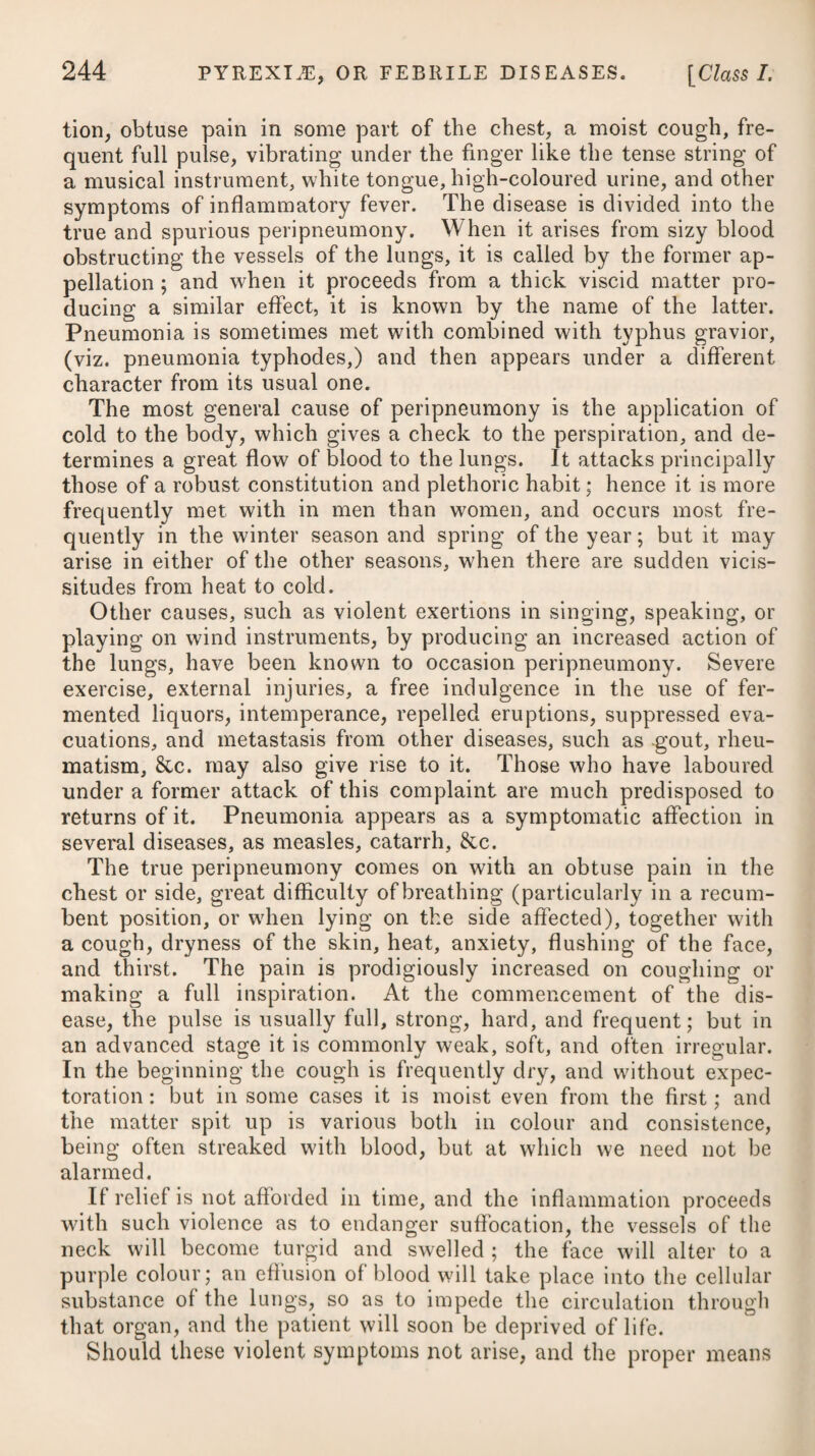 In hypochondriasis, as well as in most other nervous diseases, it is too much the custom with many to addict themselves to a fre¬ quent and immoderate use of opium in some form or other; but this remedy should be carefully shunned, unless on urgent occa¬ sions ; for although it may afford some little relief for the present, it will nevertheless, by a constant use, greatly add to the disease. The immediate effect produced by opium upon such as addict themselves to its use is, that with an increase of the frequency of the pulse, the heat of the body is generally somewhat augmented, so as to produce very often flushings in the face ; and from a depressed state, they become active and alert, with an exhilaration of spirits; but after the operation of the remedy is over, depression of mind ensues, the body is cold and heavy, and in this dull and indolent condition it remains until the dose is repeated.# The peculiar power which the citric acid possesses of counter¬ acting the noxious effects of opium, is deserving of attention by those who accustom themselves to a regular use of this drug; and it has indeed been recommended by some physicians, that with every dose of opium a proportion of the juice of lemons or oranges, in the quantity of two ounces to the grain of opium, should be taken : by this means, the uneasiness which the medicine often occasions will be prevented, its depressing consequences avoided, and the tendency to constipation obviated. To a very free use of the vegetable acids is ascribed the slight effect which opium produces on the Turks, and not to the influence of coffee, as has been alleged by some. These people, as well as others of the eastern nations, are in the habit of drinking daily large quantities of sherbet, which is a liquor composed of the juice of lemons or oranges, mixed with water and sugar. From the quantity of acid in the composition of the black drop, a preparation of opium now much used, it will often stay upon the stomach when other preparations of this drug will not; and a long-continued use of it may perhaps be less injurious to the constitution, from the same cause. The original recipe for the black drop (see Dr. Armstrong’s Practical Illustrations of Typhus) is given below.T Many of those who labour under a lowness of spirits have recourse to wine or other fermented liquor^, and, what is still worse, to spirituous ones, in order to raise them. The momentary relief so obtained is much too dearly bought by the far greater languor which succeeds: and the necessity of increasing the quan- * See the Confessions of an English Opium-Eater. f Take half a pound of opium sliced, three pints of good verjuice, one ounce and a half of nutmegs, half an ounce of saffron. Boil these to a proper thickness ; then add a quarter of a pound of sugar, and two spoonsful of yeast. Set the whole in a warm place near the fire for six or eight weeks ; then place it in the open air until it becomes like a syrup. Lastly, decant, filter, and bottle it, adding a little sugar to each bottle. These ingredients, when properly mixed, should yield about two pints of the strained liquor. One drop of it is supposed to be equal to three drops of the tincura opii of the London Pharmacopoeia.