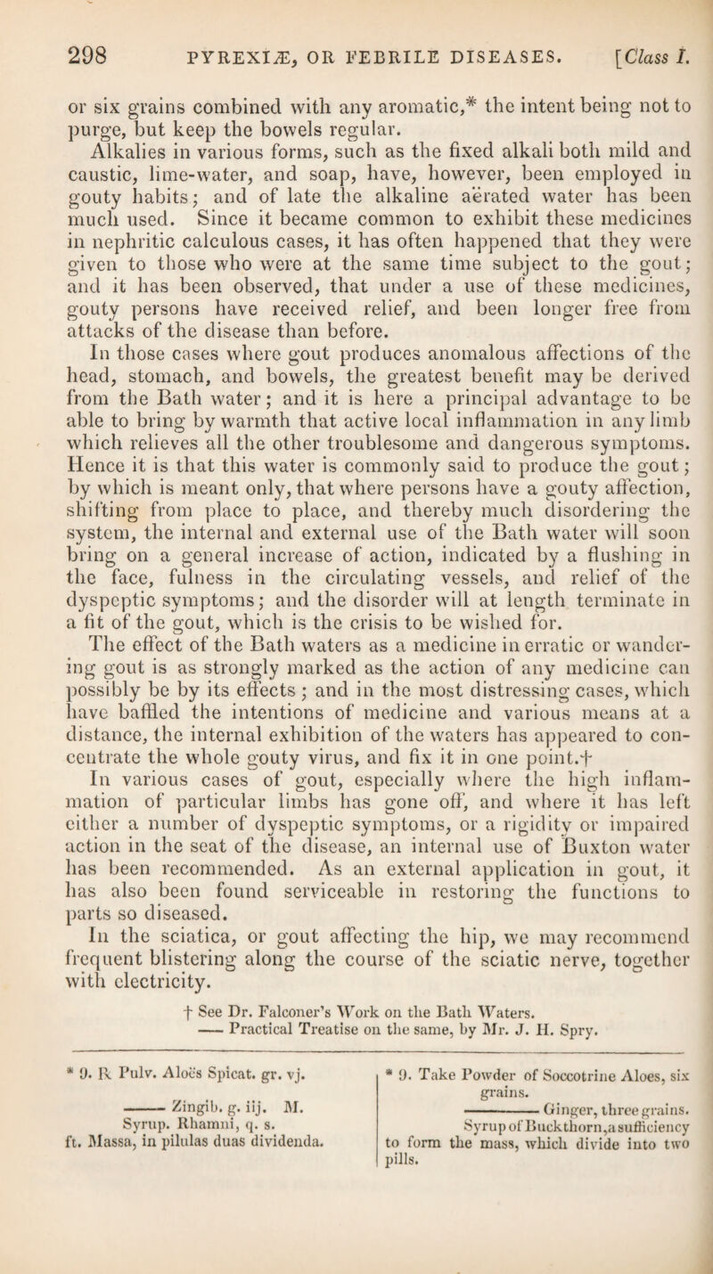 898 MINERAL POISONS. the solution through paper. If a bright yellow colour appear on presenting the nitrate of silver, we may conclude, without reserve, that there is arsenic in the mixture under examination. It is said by Mr. Hume, that this test, by proper management, will prove the existence of white arsenic, even if dissolved in more than four hundred thousand times its weight of water. A solution of chromate of potash is reported to be another excellent test of the presence of arsenic. One drop of it is turned green by the fourth of a grain of arsenic, by two or three drops of the mineral solution, or any other arsenite of potash. It is of great importance to employ boiling water in examining the vomited matters and contents of the stomach in cases of poisoning by arsenic. By Klaproth’s experiments, it appears that one part of the white oxide requires four hundred parts of water, at 59° Fah. for its solution ; although one hundred parts, which had been boiled on white oxide of arsenic and cooled down to 59°, retained three grains of the oxide in solution. This is contrary to Bergman’s opinion, and adopted by many chemical writers, which states, that one part of white oxide is soluble in fifteen parts of boiling water, and in eighty of cold. For discovering the oxymuriate of mercury, the methods almost exclusively resorted to, are, its precipitation by means of one of the fixed alkalies, such as the subcarbonate of potash, or the carbonate of soda, or by lime-water, which will detach it under the form of an orange-coloured, or orange-yellow sediment. Nitrate of tin is a very delicate test, as one drop only produces an immediate and copious dark-brown precipitation. The matter vomited, and contents of the stomach, should be collected for the purpose of being examined by these tests. The oxymuriate of mercury is white, and may be known by its metallic and peculiarly styptic, disagreeable taste. It is soluble in about twenty times its weight of water, but readily so in a small proportion of alcohol. A solution of the oxymuriate of mercury, even although very weak, instantly tarnishes polished silver immersed in it, and gives it a dull pewter colour, not easily removed. The presence of lead may be detected by adding a little sul¬ phuric acid, which will precipitate the mineral in the form of a white powder. Sulphuret of potass or lime may also be employed, which will occasion a blackish deposit. If, on the addition of a solution of the sulphate of soda or potash to the suspected fluids, a precipitate occurs, we may conclude they contain lead ; these tests produce a white precipitate in water, containing one hun¬ dred thousand of its weight of lead, and are considered by Dr. Thomson as the most unequivocal re-agents of that metal we possess. The test for discovering lead in wines (which are sometimes adulterated by the dealers with this mineral), is as follows :—Put into a phial 16 grains of sulphuret of lime, prepared in the dry