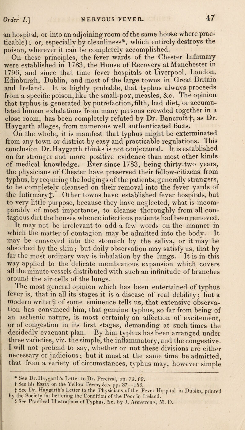 It is of great importance to employ boiling water in examining the vomited matters and contents of the stomach, in cases of poisoning by arsenic. By Klaproth’s experiments, it appears, that one part of the white oxyd requires four hundred parts of water, at 59 Fah. for its solution; although one hundred parts,which had been boiled on white oxyd of arsenic and cooled down to 59°, retain three grains of the oxyd in solution. This is contrary to Bergman’s opinion, and adopted by many chemical writers, which states, that one part of white oxyd is soluble in fifteen parts of boiling water, and in eighty of cold. For the discovery of the oxymuriate of mercirry, the methods almost exclusively resorted to are its precipitation by means of one of the fixed alkalis, such as the subcarbonate of potash or the carbonate of soda, or by lime water, which will detach it under the form of an orange coloured, or orange yellow, sediment. Nitrate of tin is a very delicate test, as one drop only produces an imme¬ diate and copious dark brown precipitation. The matter vomited, and contents of the stomach, should be collected for the purpose of being examined by these tests. The oxymuriate of mercury is white, and may be known by its metallic and peculiarly styptic disagreeable taste. It is soluble in about twenty times its weight of water, but readily so in a small proportion of alcohol. A solution of the oxymuriate of mercury,, even although very weak, instantly tarnishes polished silver immersed in it, and gives it a dull pewter colour, not easily removed. The presence of lead may be detected by adding a little sulphuric acid, which will precipitate the mineral in the form of a white powder. Sulphuret of potass, or lime, may also be employed,, which will occasion a blackish deposit. If on the addition of ai solution of the sulphate of soda or potash, to the suspected fluids,, a precipitate occurs, we may conclude they contain lead; these tests produce a white precipitate in water containing one hundredi thousand of its weight of lead, and are considered by Dr. Thomson as the most unequivocal re-agents of that metal we possess. The test for discovering lead in wines (which are sometimes J adulterated by the dealers with this mineral,) is as follows. Put: into a phial 16 grains of sulphuret of lime, prepared in the dry way, and 20 grains of acidulous tartrite of potash or cream of tartar. The phial is then to be filled with distilled water, and shaken for1 ten minutes, the clear liquor then decanted, and kept in a well-, stopped bottle for use. This, when fresh prepared, gives a dark coloured precipitate, if lead is present in wine. When copper is taken into the stomach, the beautiful blue colour n produced in its solutions by pure ammonia, is the most decisive and satisfactory evidence that can be required. Such are the tests by which the practitioner will be enabled to form his opinion with tolerable accuracy, (if called upon to appear! before a court of judicature) in most cases of supposed poison by