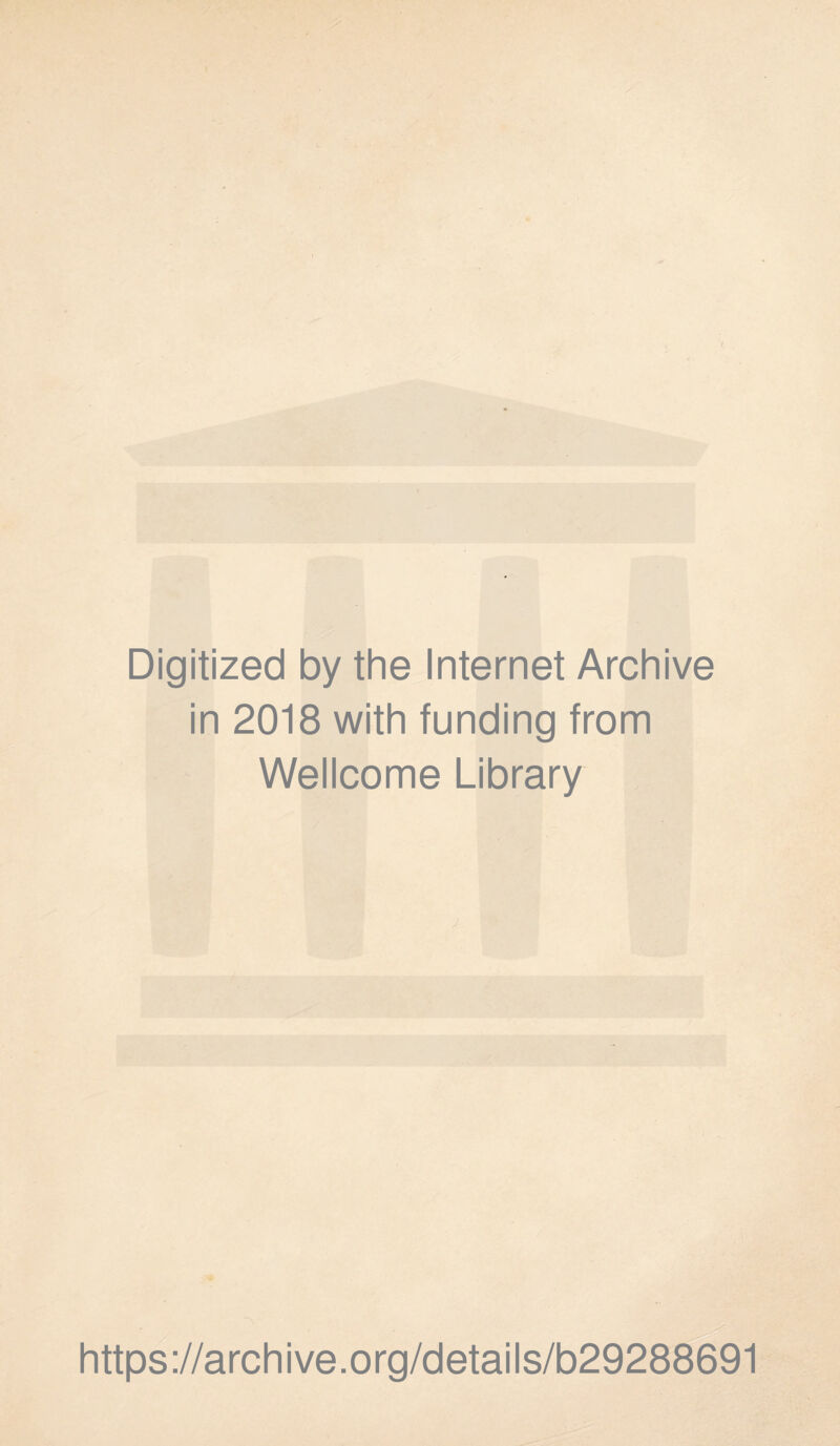 Digitized by thè Internet Archive in 2018 with funding from Wellcome Library https://archive.org/details/b29288691