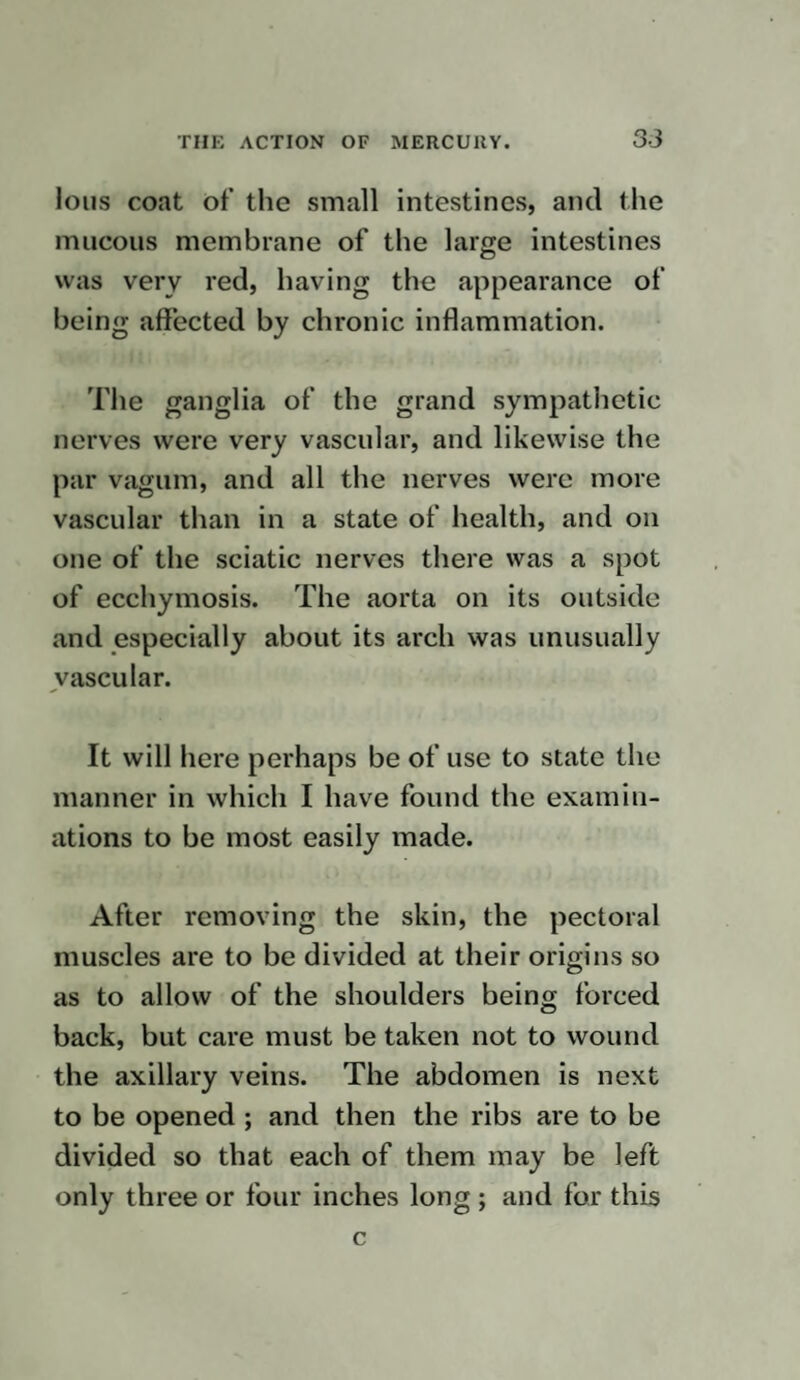 23d. One drachm of ointment was used. The ulcers in the mouth appeared healing. 24th. One drachm of ointment was used. All the ulcers but one were healed, and this looked much better. 29th. One drachm of ointment has been used every day since the 24th ; and she is in every respect the same as on that day. 30th. Two drachms of ointment were used. The sore continues in the mouth, but it is not larger. The gums are red, and she has some difficulty in swallowing. October 2d. Two drachms of ointment were used yesterday and to-day. She has had a good appetite. Her mouth is in the same state. 6th. Two drachms of ointment have been used each day since the 2nd. Her mouth is in the same state. Her appetite is not near so good, and there is some blood in her stools.