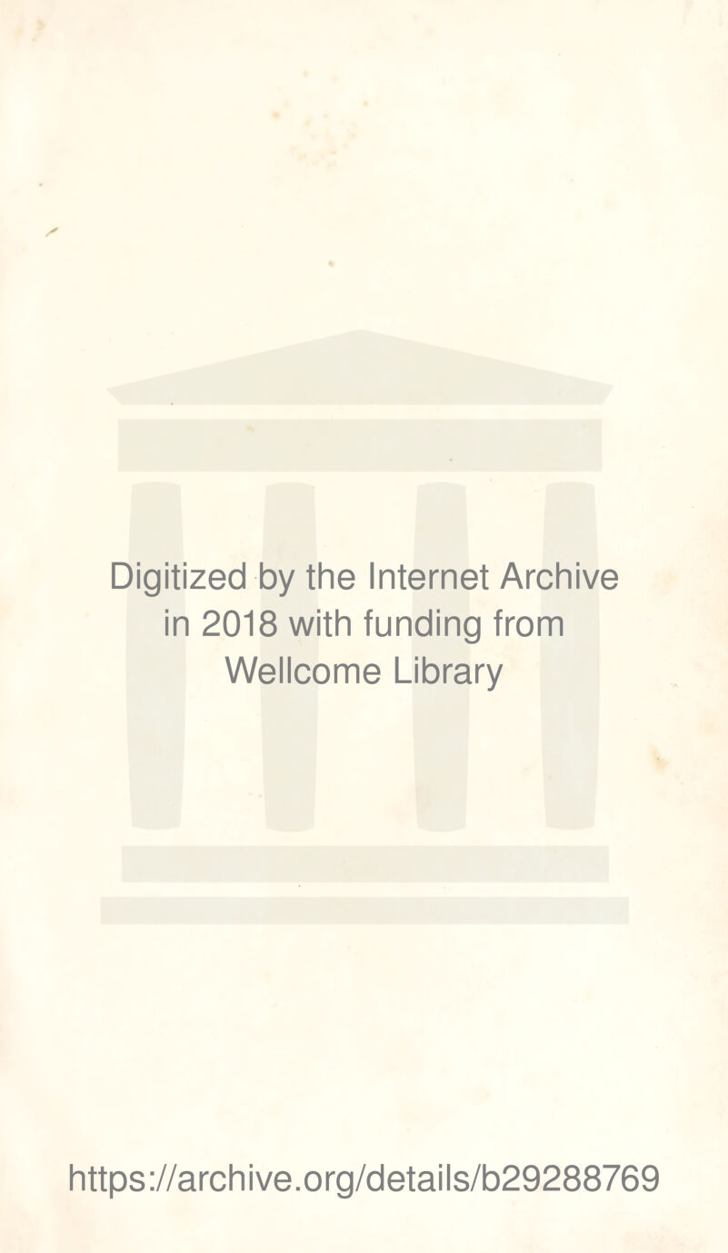 Digitized by the Internet Archive in 2018 with funding from Wellcome Library https://archive.org/details/b29288769