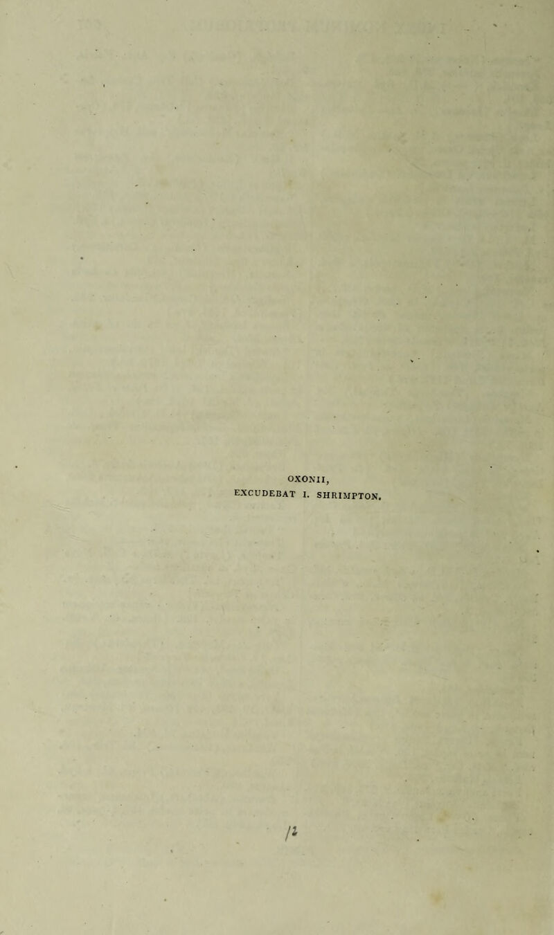 OXONII, EXCUDEBAT I. SHRIMPTON.