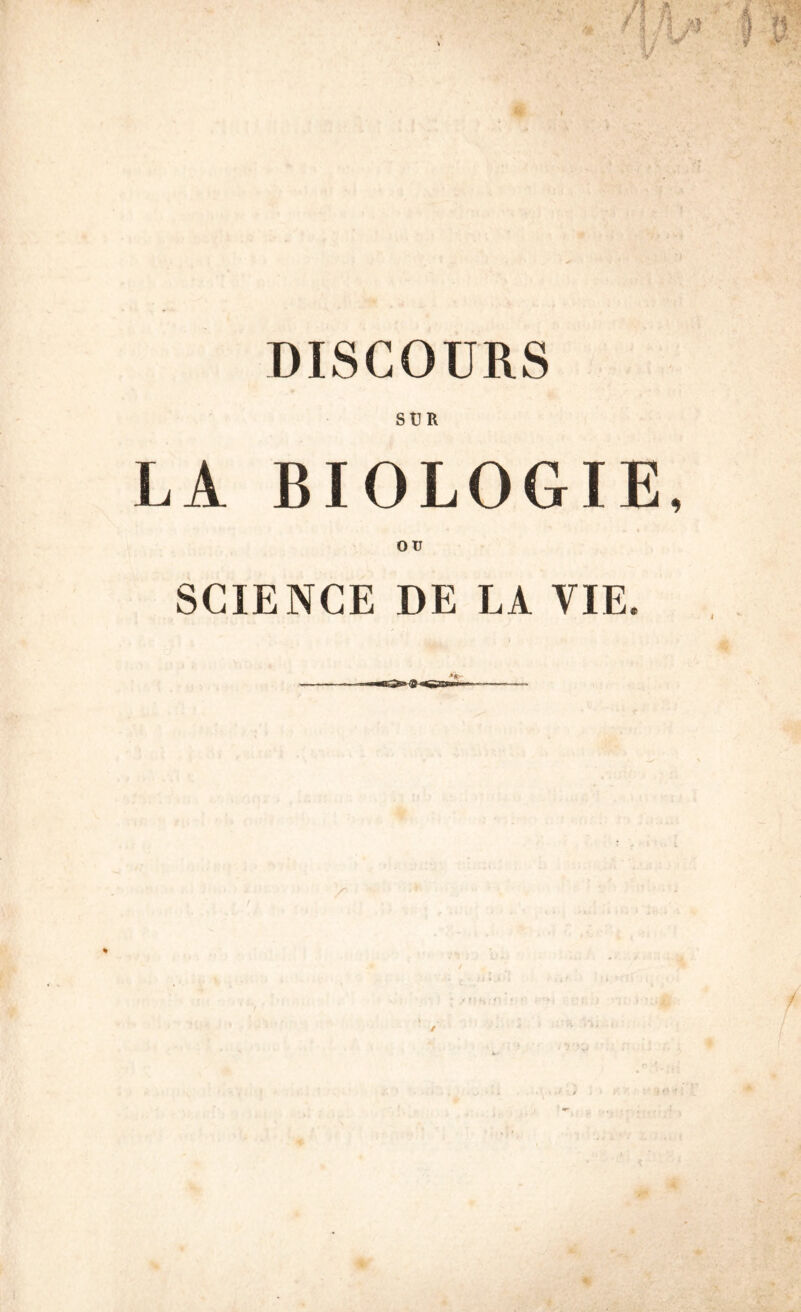 SUR LA BIOLOGIE OU SCIENCE DE LA VIE.