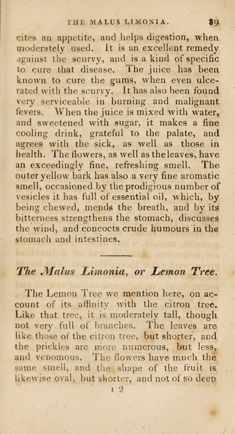 THE RED FIR TREE. 175 tomake that kind of light black we call Spanish black, used by painters. C'ups made oi cork are said to be good for hectical persons to drink out of. The Egyptians made coffins of cork, which being lined vvith a resinous com¬ position, preserve dead bodies unc<?rrupted. The Spaniards line stone walls with it, which not only renders them very warm, but corrects the moisture of the air. The Red Fir Tree. The Red Fir Tree, which grows on the mountains in Norway, is so rich in turpentine, as to be almost incorruptible. Some of the houses belonging to the Norway peasants, built of this timber, are supposed to be above four hundred years standing. In Guldbrans- dale, the house is still to be seen standing, in w h i c h &i rig 01 af 1 odged five nights, above seven hundred years ago, when he travelledround the kingdom to convert the people to the Christian faith. Even one hundred years after the trunk of the fir tree has been cut down the pea¬ sants burn the roots for tar, which is a very profitable commodity. In the fens, the resin of the fir tree is by nature transformed into a substance which may be called Norway frank¬ incense. The buds, or pine apples, of this tree, boiled in stale beer, make an excellent medicine for the scurvy ; less unpleasant to the taste, though as efficacious, as tar water.