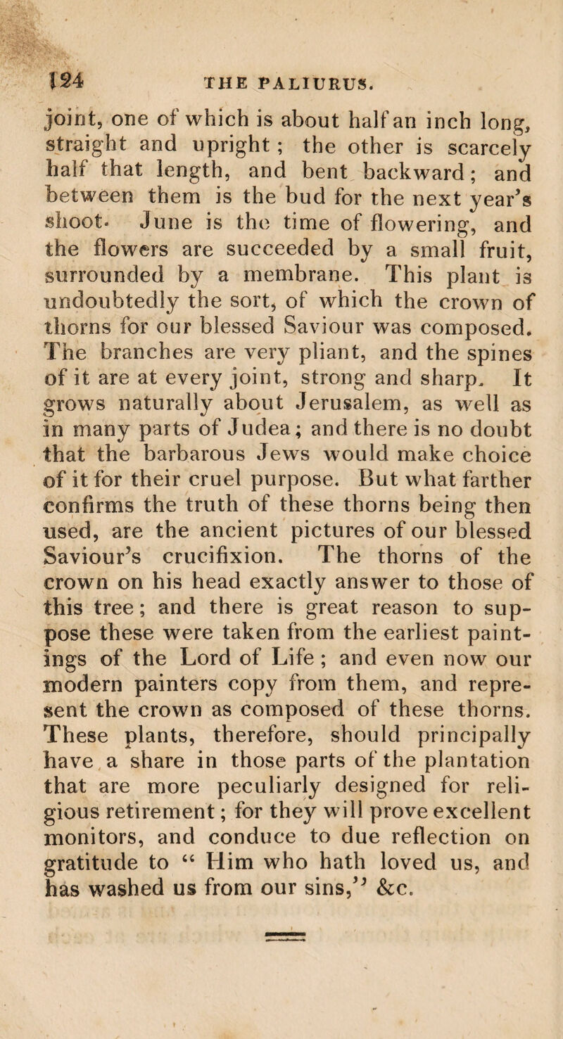 40 THE LIRTODENDJtON. spirits by distillation, vinegar, and an agree¬ able table beer. The business of making the sugar is mostly managed by women and boys: the men ge¬ nerally have nothing more to do with it than to tap the trees, prepare the sheds, and dif¬ ferent apparatus ; so that the agricultural employments are very little obstructed by this business, which produces so important an article for domestic uses. The perfection to which the people of Kentucky have brought their sugar, has induced many people in the upper parts of the states of New York and Pennsylvania to make a business of it during the season the juice is running: and consi¬ derable quantities have been sent to the mar¬ kets of Philadelphia and New York, not infe¬ rior to the best clayed French, and Spanish sugars. The Liriodendron, or Tulip Tree. This tree is a native of most parts of America. It rises with a large upright trunk, branching forty or fifty feet high. The trunk, which often attains to a circumference of thirty feet, is covered with a grey bark. The branches, which are not very numerous, of the two years old wood are smooth and brown); while the bark of the summer’s shoots is smoother and shining, and of a bluish colour. They are very pithy; their young wood is green, and, when broken, emits a strong scent.