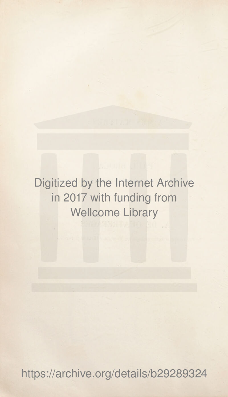 Digitized by the Internet Archive in 2017 with funding from Wellcome Library https://archive.org/details/b29289324