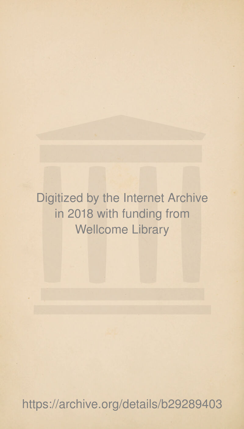 Digitized by the Internet Archive in 2018 with funding from Wellcome Library https://archive.org/details/b29289403