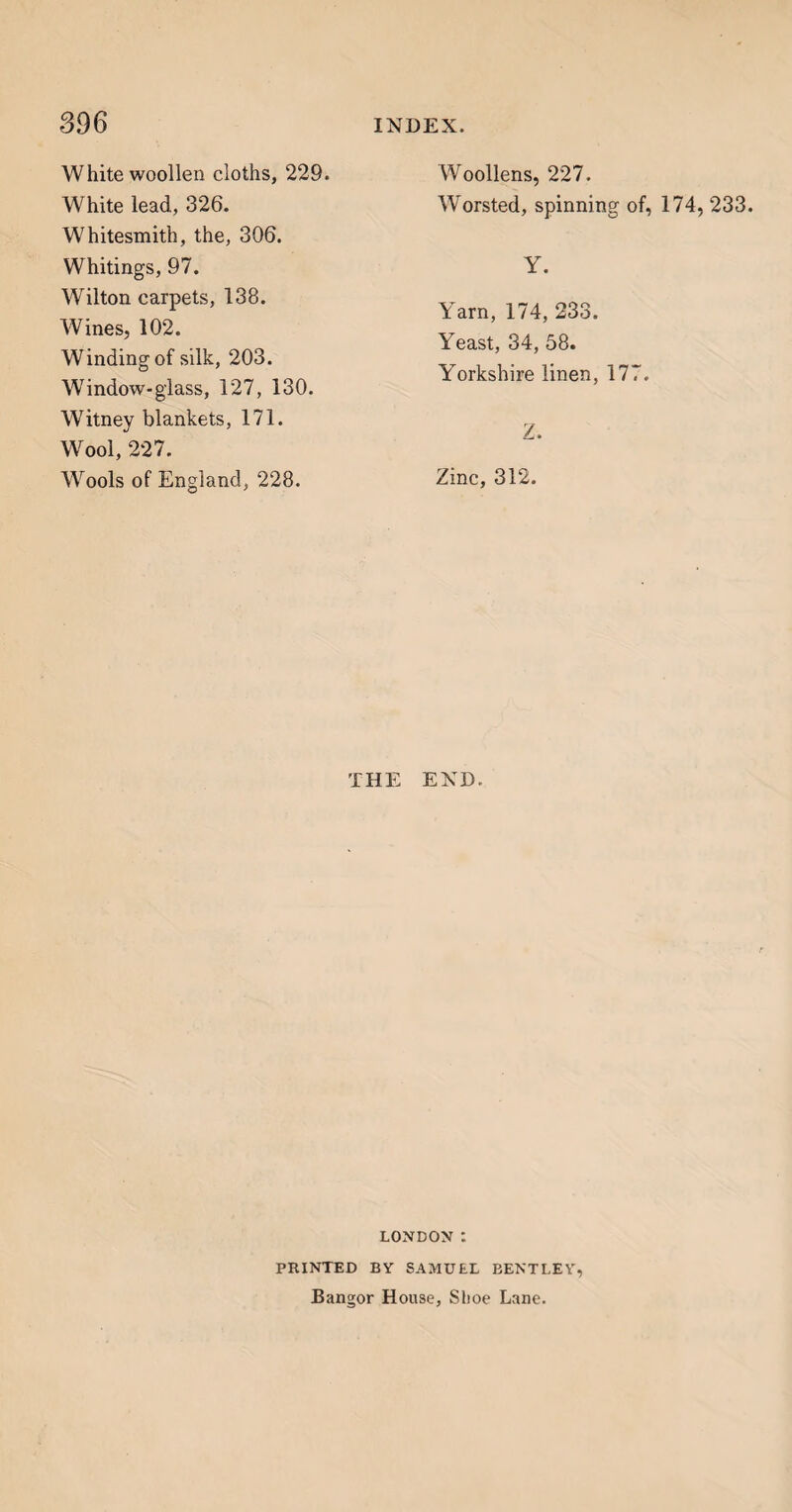 tained some of these valuable insects ; extensive manufactories of silk quickly followed; and the price was considerably lowered. Venice and Genoa were long emporiums of the silk trade ; the manu¬ facture was carried into France in 1489 ; and a com¬ pany of silkweavers existed in England about forty years previously. 66 Mulberry leaves, especially those of the white mulberry, are the favourite food of the silkworm; and those trees grow in great abundance throughout the south-east of Europe. The insect appears to be native in China, in which country, as well as in the adjoining districts of Tibet and India, a wild worm is found, which spins a coarse kind of silk, and the poor people collect it in the woods, and make it into clothing. 66 The eggs of the silkworm are about the size of pins’ heads, and of a yellowish colour. The insect is concealed within the egg about six months, and then out comes a small black caterpillar with eight pair of feet. It feeds voraciously upon mulberry leaves, so that it cannot be reared in any country where the climate is not warm enough for the mul¬ berry-tree to grow luxuriantly and certainly. The insect will, indeed, eat the leaves of lettuces; but it does not thrive upon them. It feeds night and day ; the more it feeds, the faster it grows ; and the faster it grows, the more silk it will spin ; hence its voracity is a good sign for those who rear them for profit. The Chinese feed them with fresh leaves every half-hour, day and night. As the insect grows, its coat assumes a milky or pearly colour: at the end of seven days, it has so much increased in size,