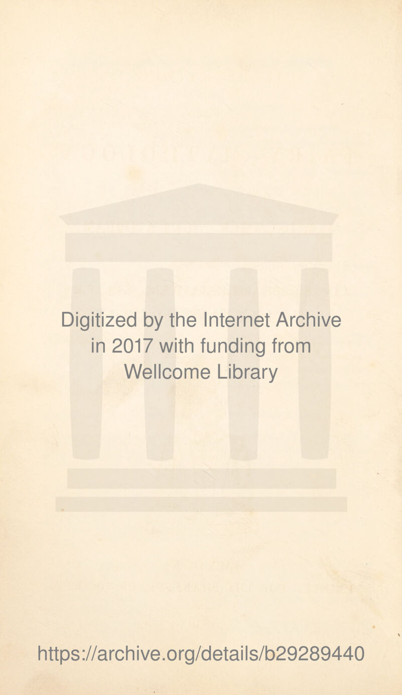 Digitized by the Internet Archive in 2017 with funding from Wellcome Library https://archive.org/details/b29289440