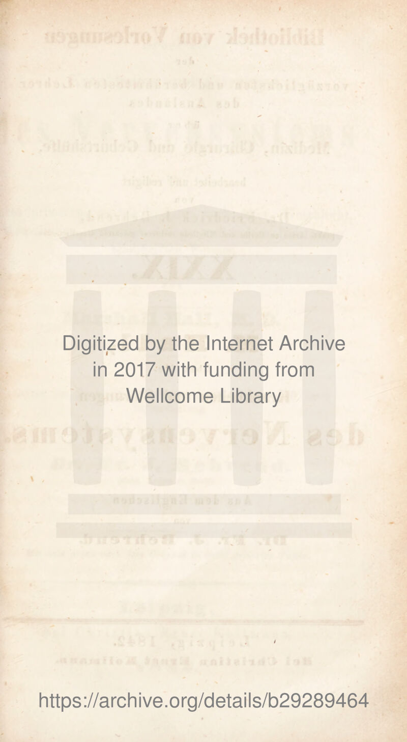 Digitized by the Internet Archive in 2017 with funding from Wellcome Library i https://archive.org/details/b29289464