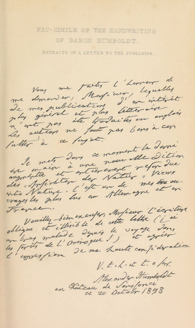 JFAC- SIMILE ©E THE MAMJ'WMTTM'© OF BAMH HUM®©EID)To EXTRACTS OF A LETTER TO THE PUBLISHER . ^Ezi^r ^ /~jr- *Vt~- /^r OK^rT-4“^ ADT /AAA- '/ A*™* fM A, ^ * c/A^ —'* . ^ // //*« - ?- y „ „aa*- Ag\rcEf//'c' * y^,^. y £./■<£ A °y^ AA «EA AAaA^ <3^C