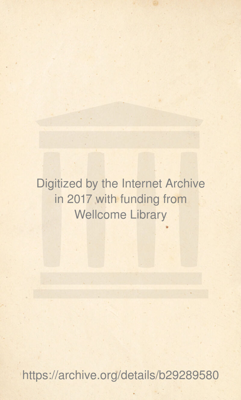 Digitized by the Internet Archive in 2017 with funding from Wellcome Library https://archive.org/details/b29289580 /