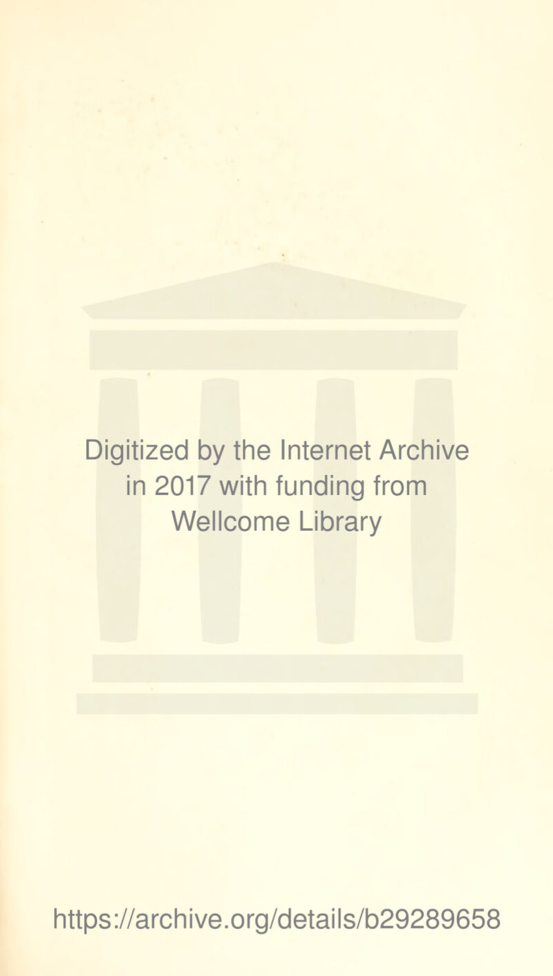 Digitized by the Internet Archive in 2017 with funding from Wellcome Library https://archive.org/details/b29289658