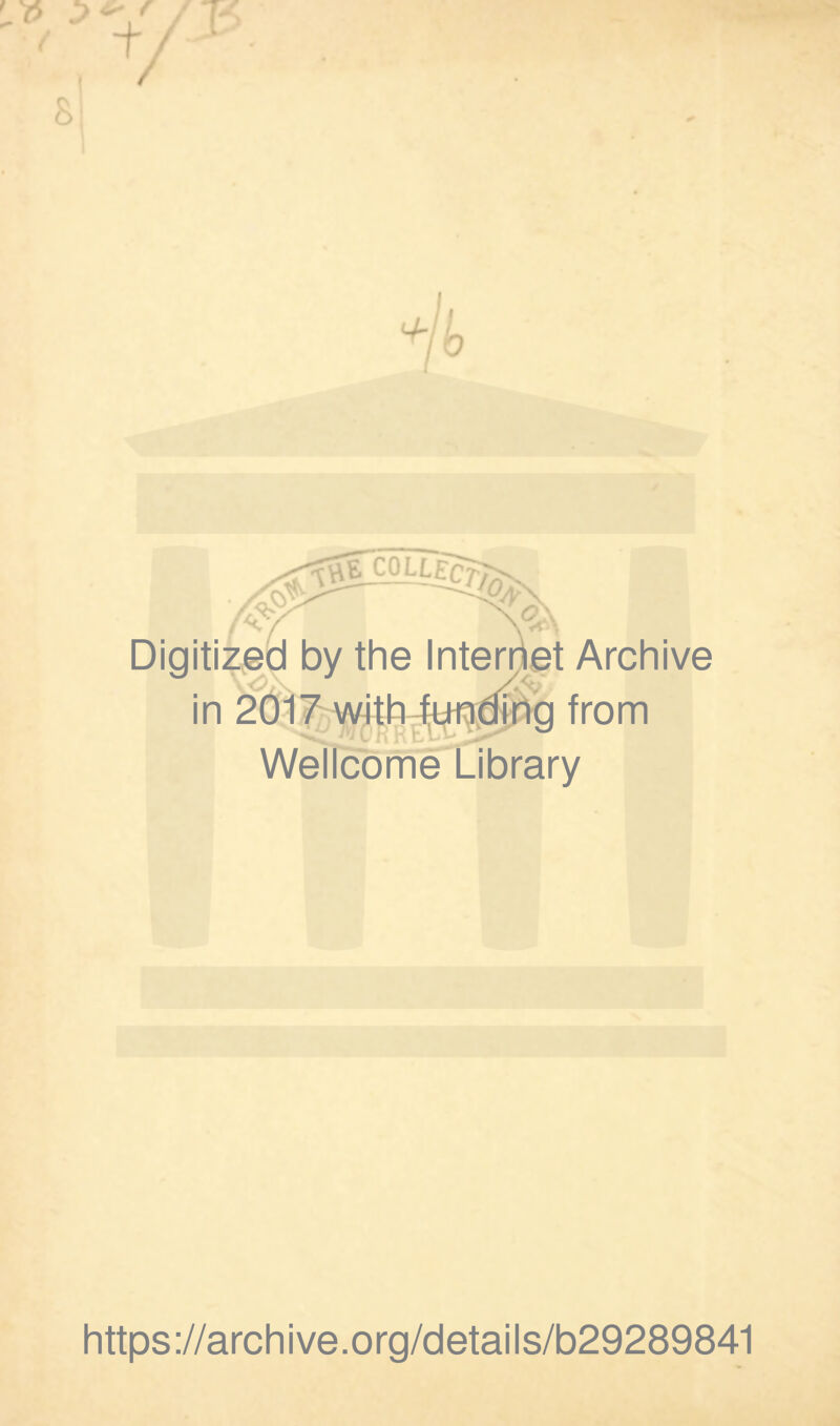 Digitized by the Internet Archive in 2017 with funding from Wellcome Library https://archive.org/details/b29289841