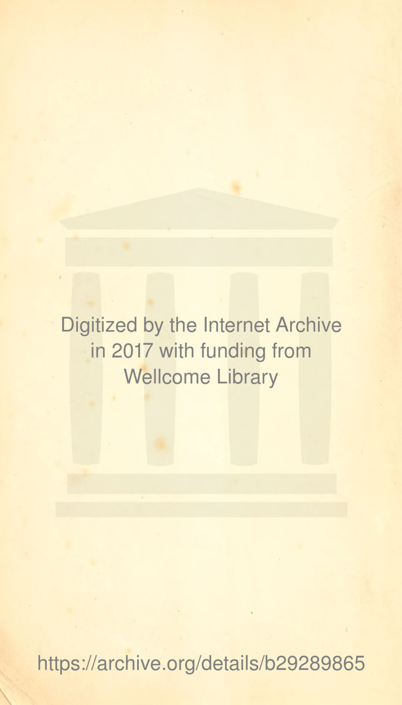 Digitized by the Internet Archive in 2017 with funding from Wellcome Library https://archive.org/details/b29289865