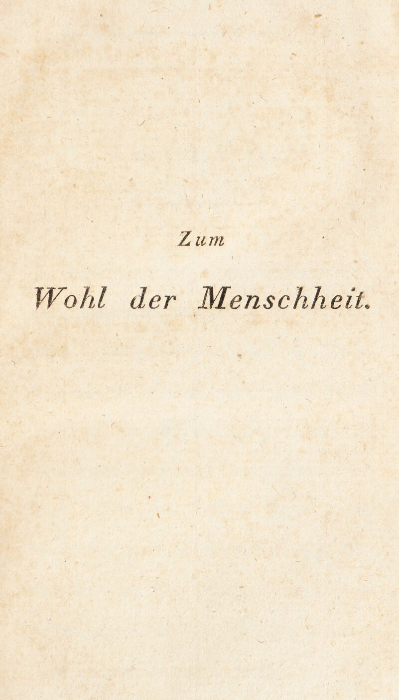 Zum Wohl der Menschheit. \