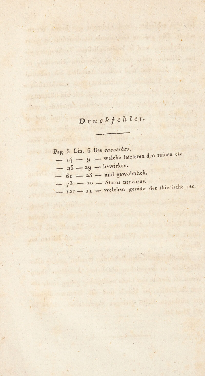 Pag. \ Druckf ehl e To 14—9 a5 — 29 61 — 23 y3 IO I2I — H ■ 'welcliß Ißtztsrcn - bewirli-tJJ' — und gewöhnlich, — Status nervosus. -welchen geiads den reinen ctc.