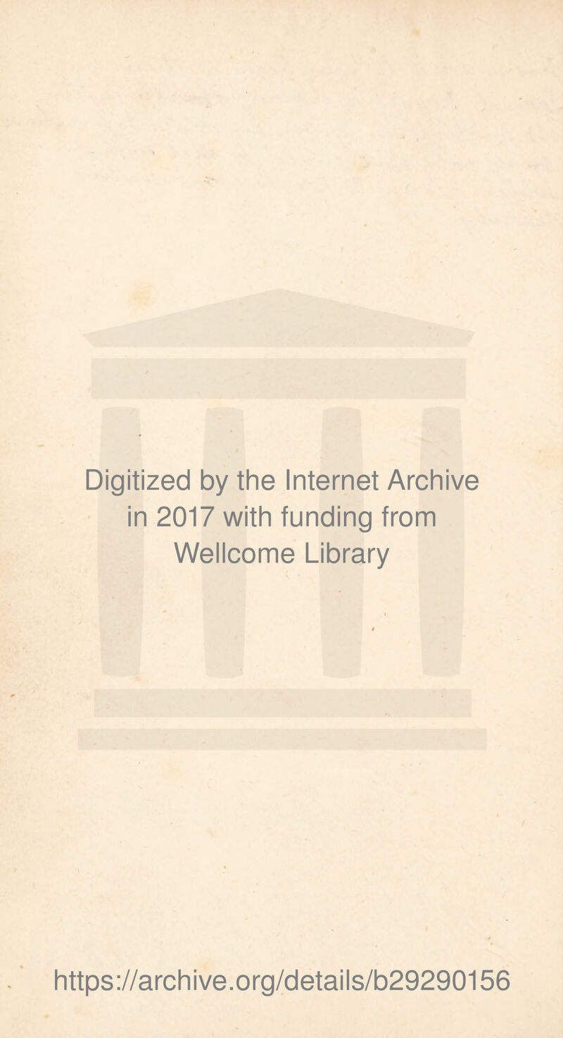 Digitized by the Internet Archive in 2017 with funding from Wellcome Library https://archive.org/details/b29290156