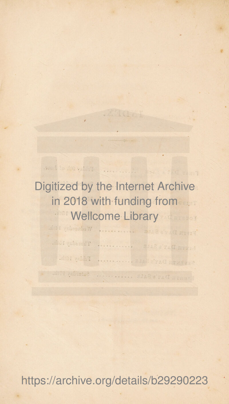 Digitized by the Internet Archive in 2018 with funding from Wellcome Library https ://arch i ve. org/detai Is/b29290223