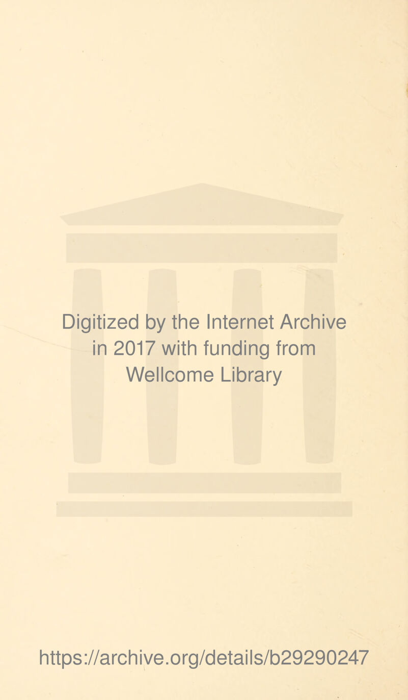 Digitized by the Internet Archive in 2017 with funding from Wellcome Library https://archive.org/details/b29290247