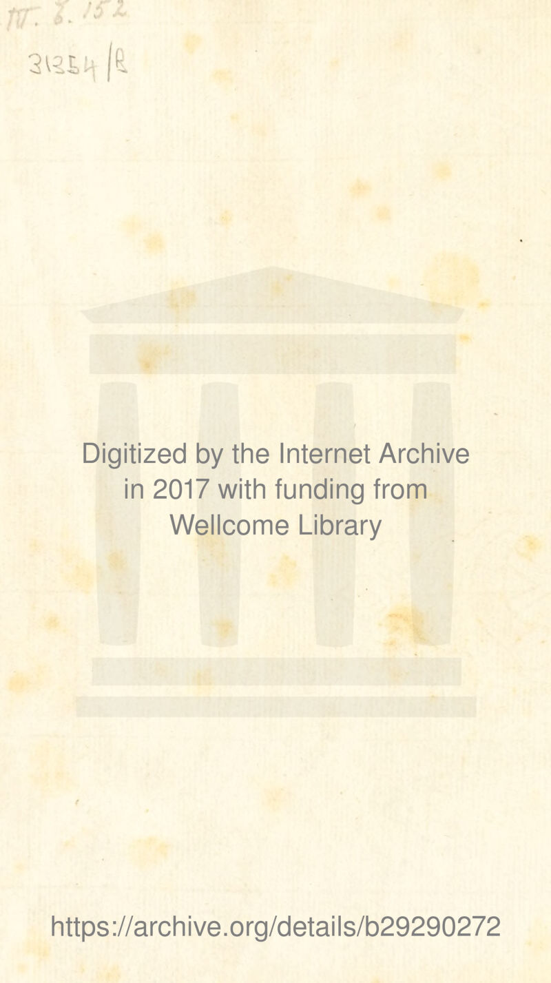 Digitized by the Internet Archive in 2017 with funding from Wellcome Library https://archive.org/details/b29290272