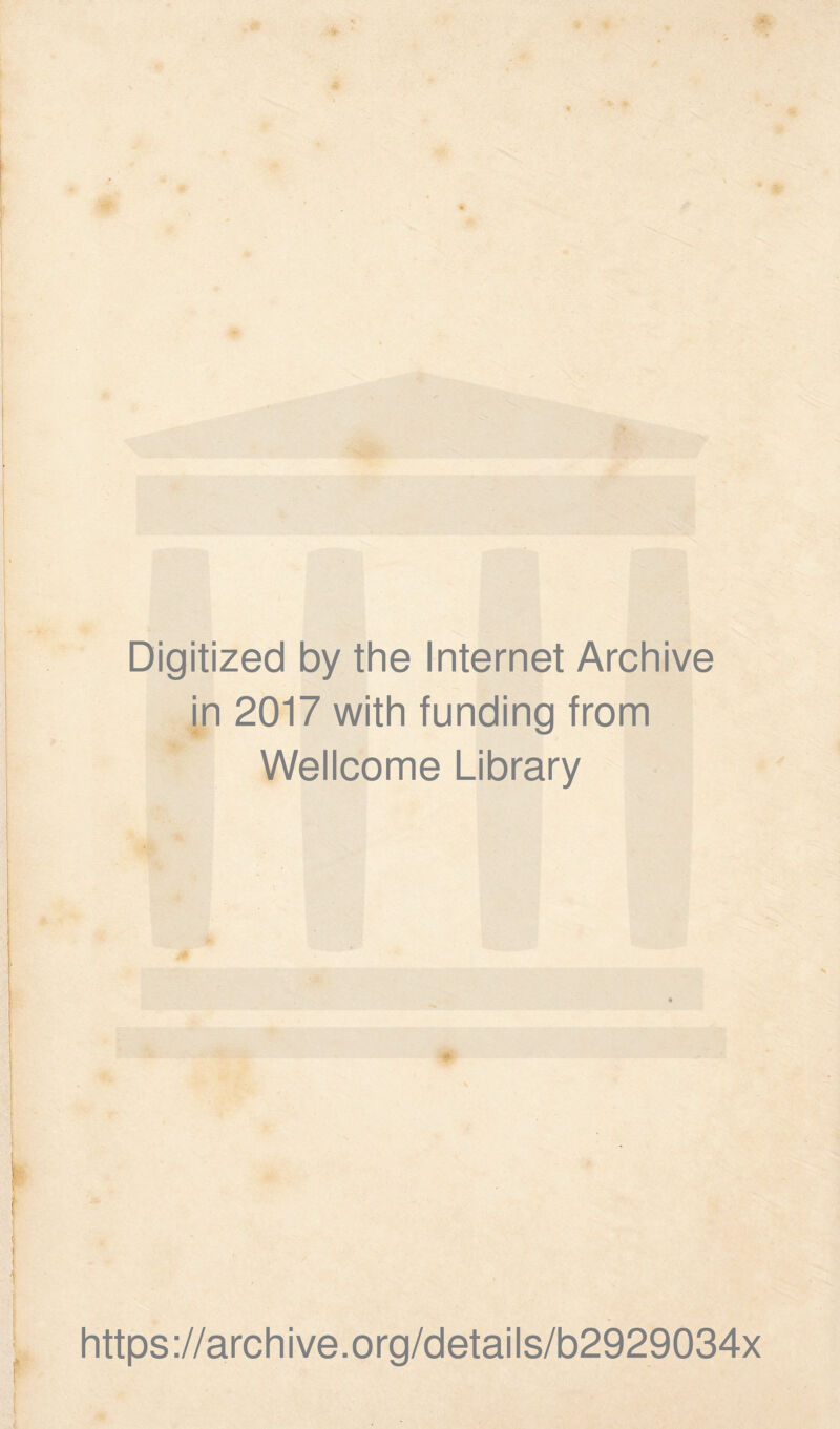 Digitized by the Internet Archive jn 2017 with funding from Wellcome Library https://archive.org/details/b2929034x