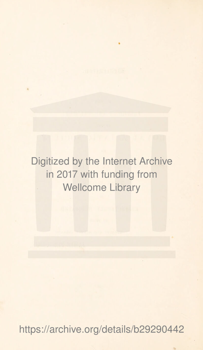 Digitized by the Internet Archive in 2017 with funding from Wellcome Library https://archive.org/details/b29290442