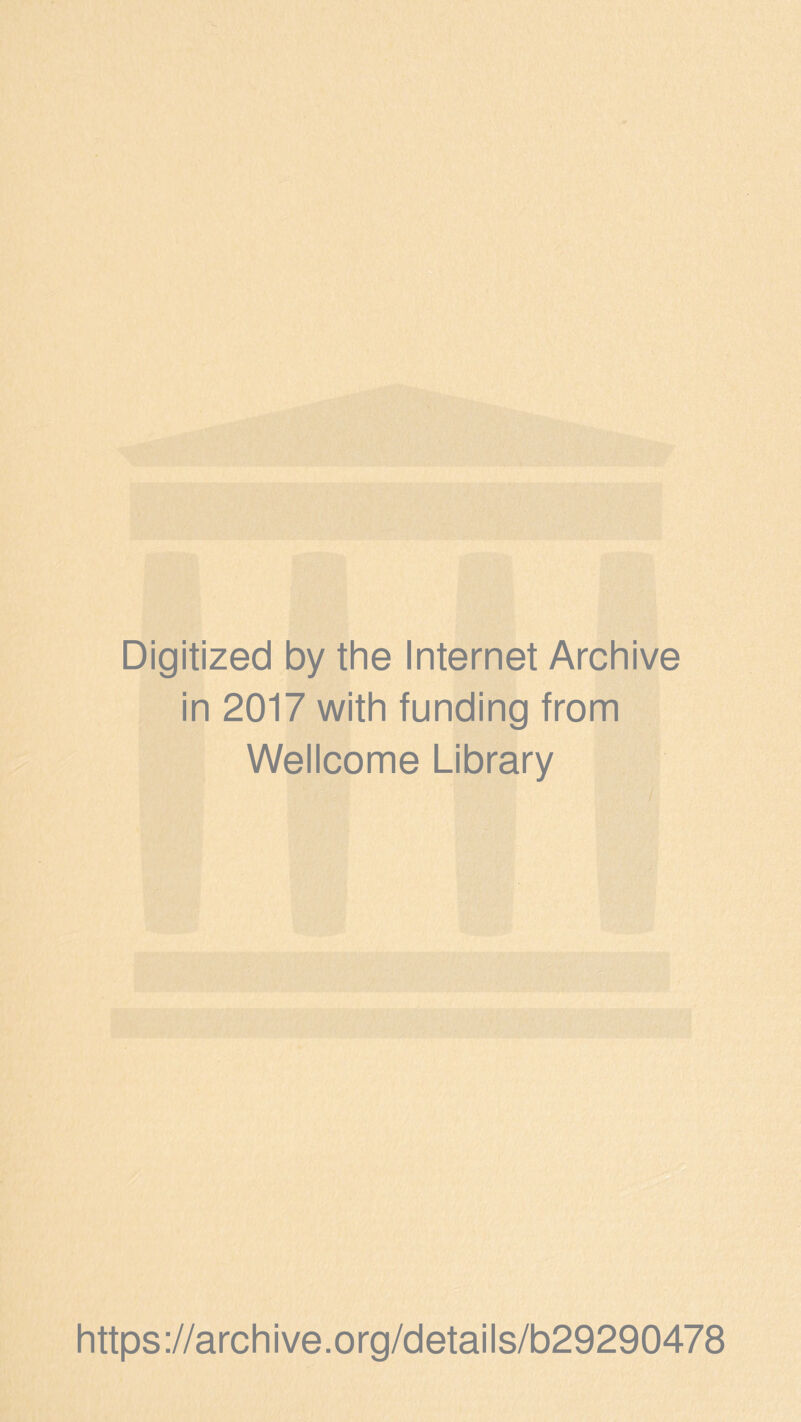 Digitized by the Internet Archive in 2017 with funding from Wellcome Library https://archive.org/details/b29290478