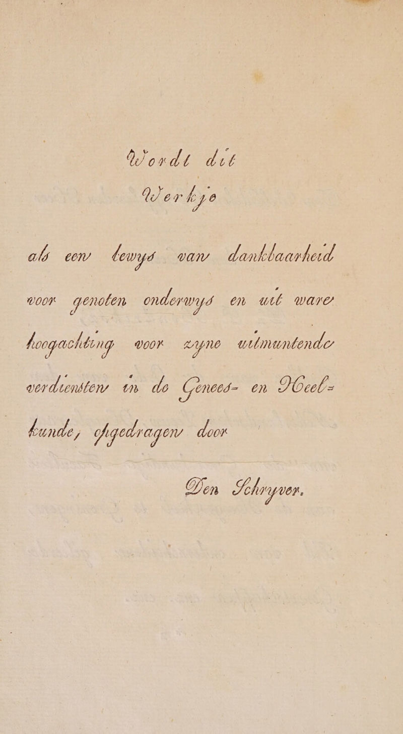 Oordt det Mer pe als een leuyé var danhbaarhed WOOr genoten onderunys en wt Ware 8 | hoogachting WOON zipno wilmuntende werdrensters tn do Genoos- en Deels bunde ) Agedragon door Den Sehrypvon.