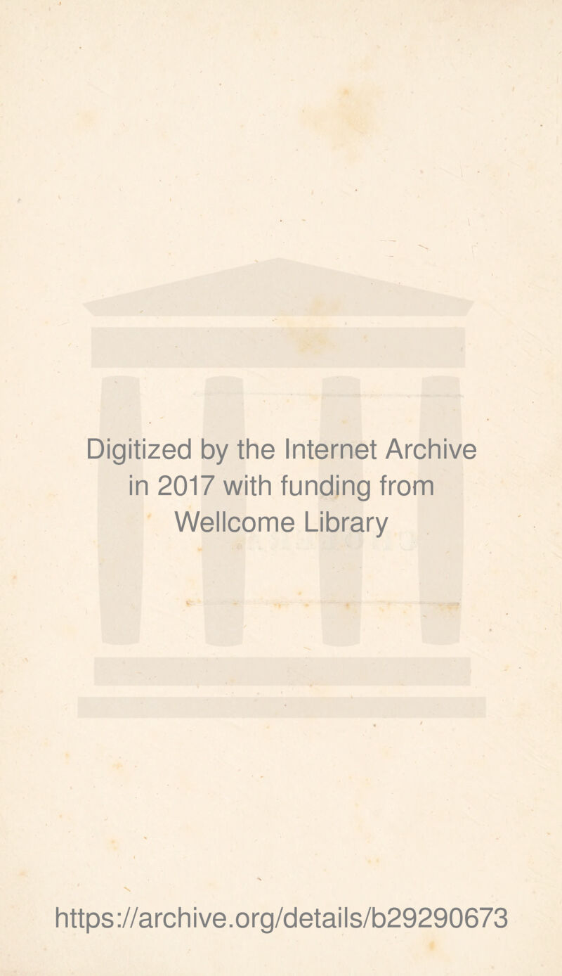 Digitized by the Internet Archive in 2017 with funding from Wellcome Library https://archive.org/details/b29290673