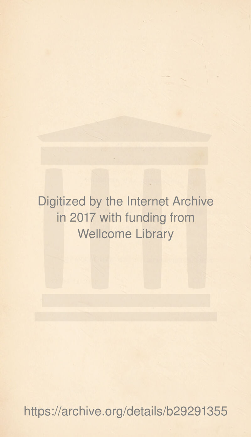 Digitized by the Internet Archive in 2017 with funding from Wellcome Library https://archive.org/details/b29291355