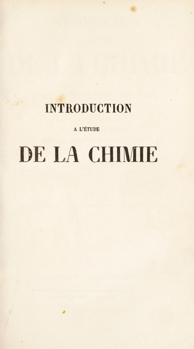 INTRODUCTION A L’ÉTUDE E LA CHIMIE >