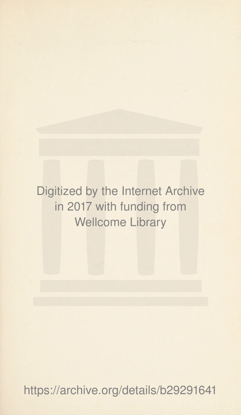 Digitized by the Internet Archive in 2017 with funding from Wellcome Library https://archive.org/details/b29291641