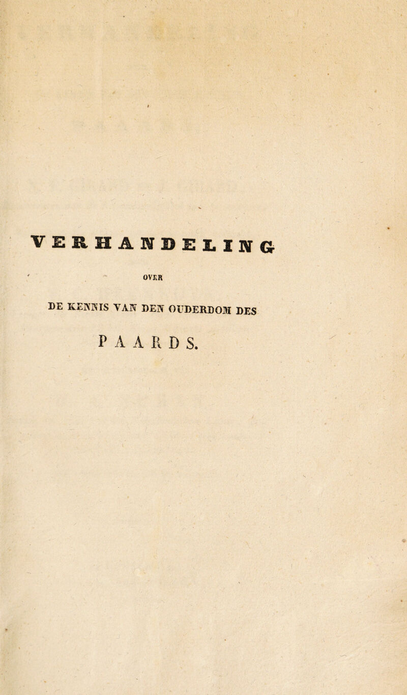 t VERHANDELING OVER DE KENNIS TAN DEN OUDERDOM DES P A A R D S.