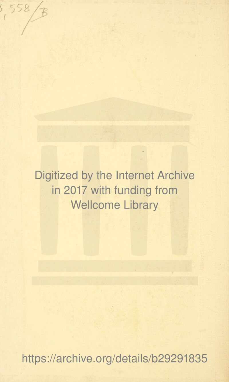 Digitized by the Internet Archive in 2017 with funding from Wellcome Library https://archive.org/details/b29291835