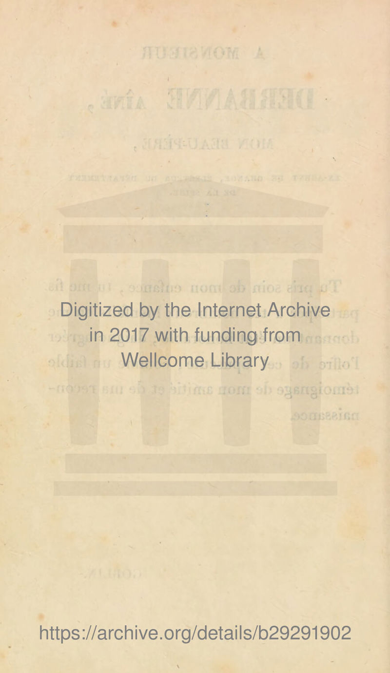Digitized by the Internet Archive in 2017 with funding from Wellcome Library https://archive.org/details/b29291902