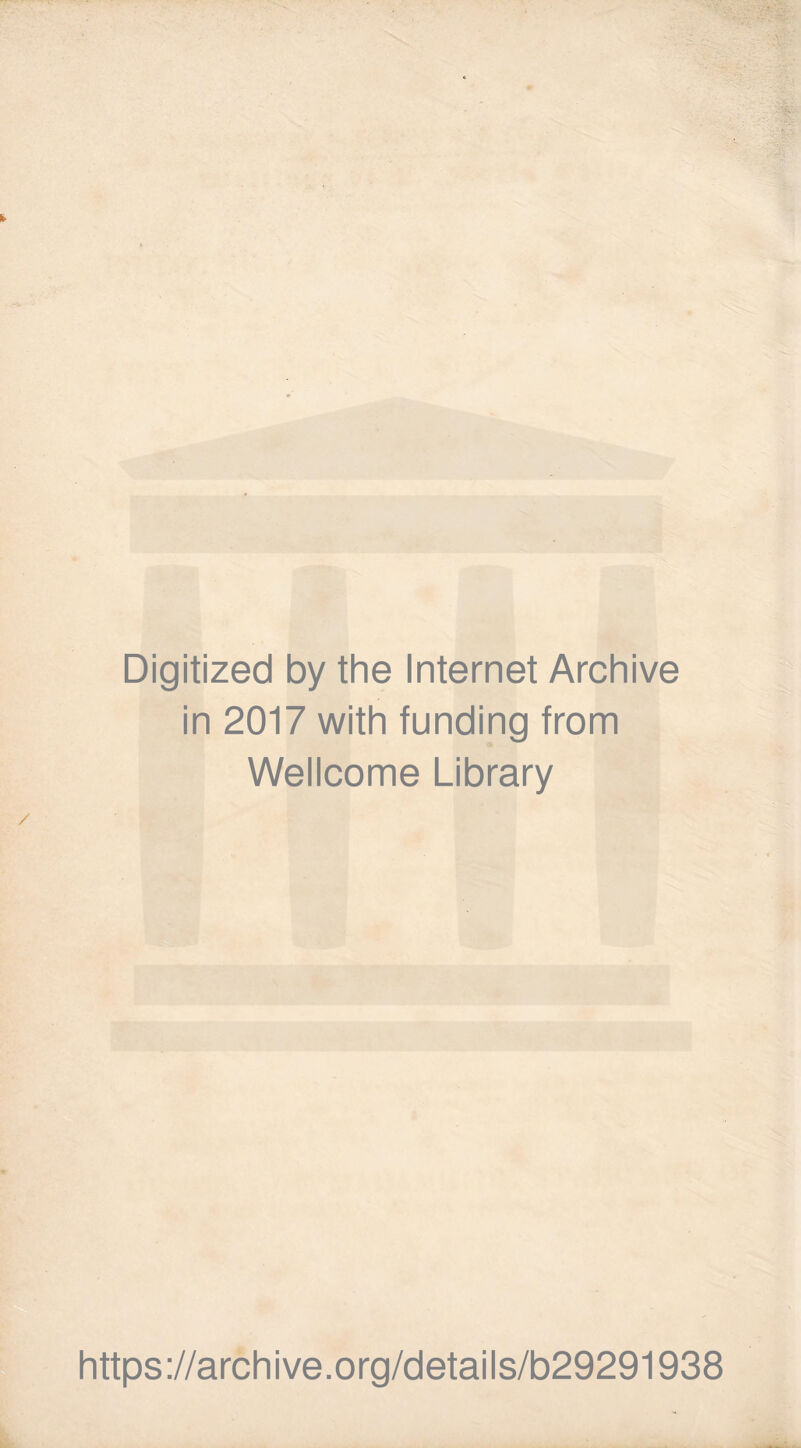 Digitized by the Internet Archive in 2017 with funding from Wellcome Library https://archive.org/details/b29291938