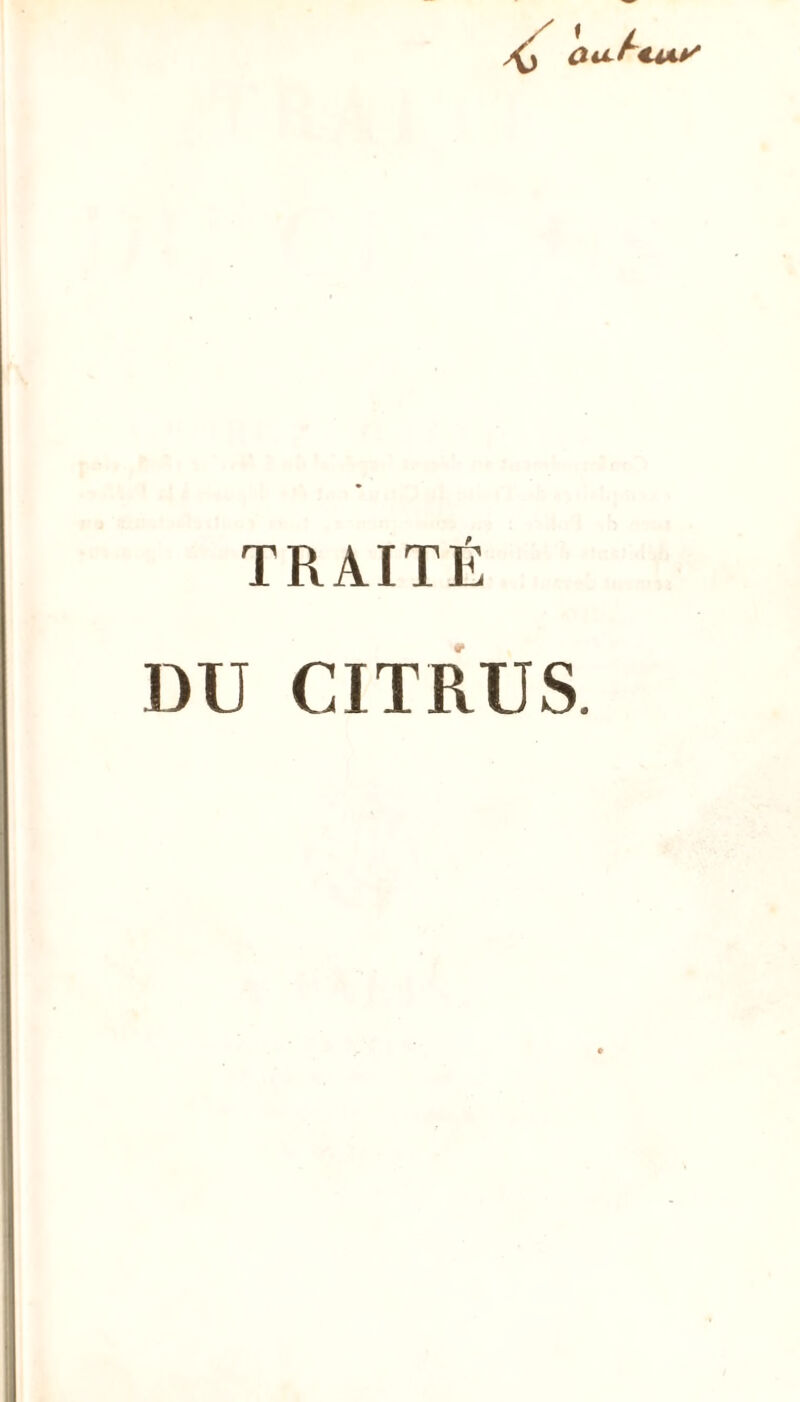 aufiiA* TRAITÉ DU CITRUS.