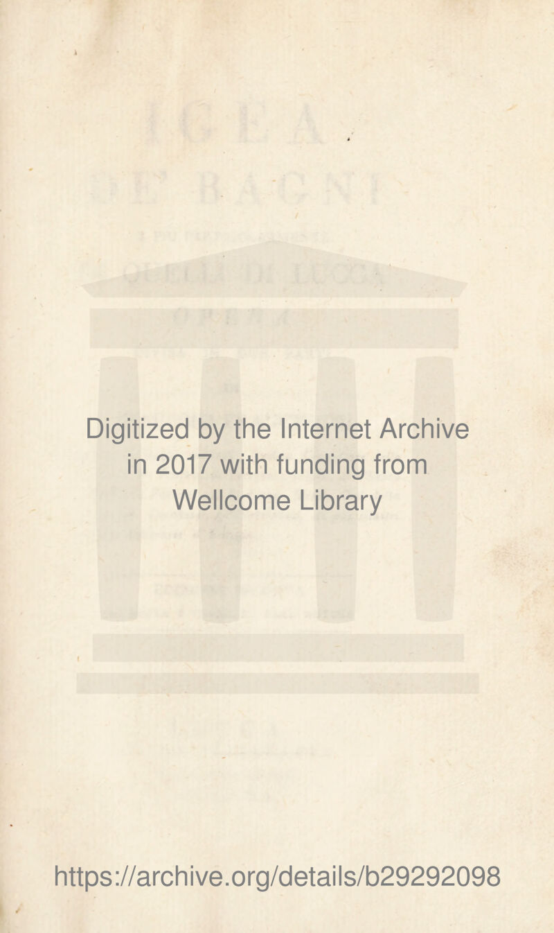 Digitized by thè Internet Archive in 2017 with funding from Wellcome Library i https://archive.org/details/b29292098