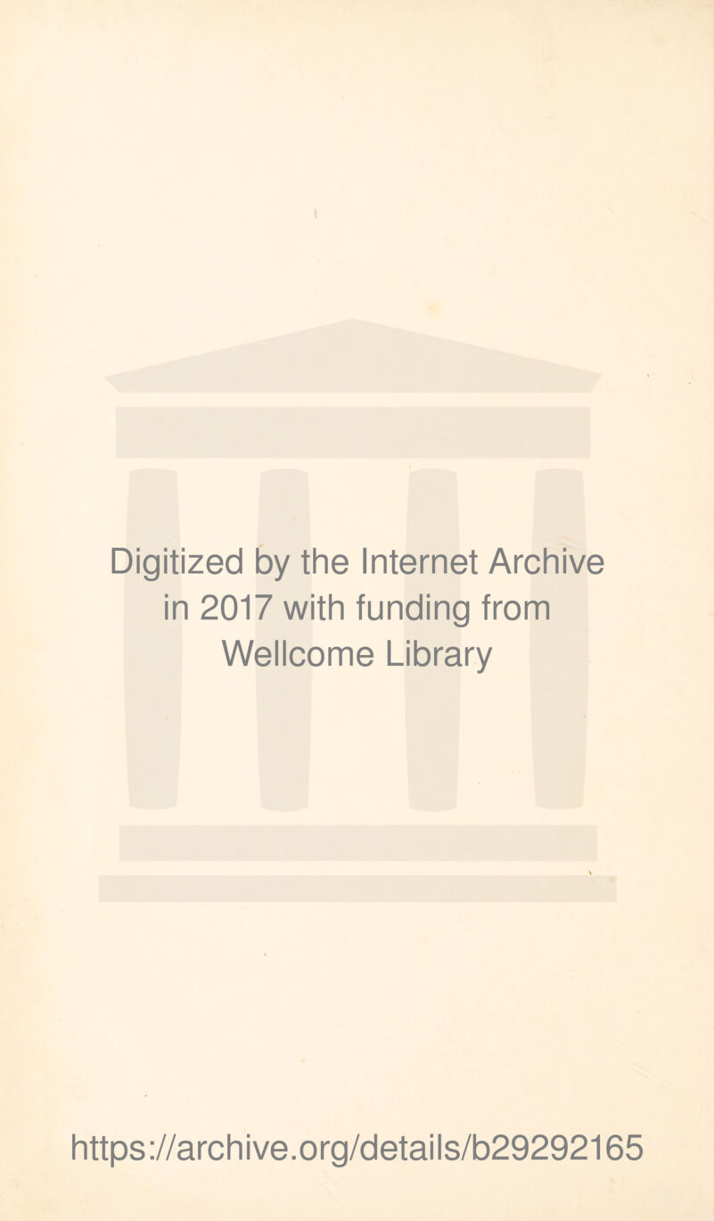 Digitized by the Internet Archive in 2017 with funding from Wellcome Library https://archive.org/details/b29292165