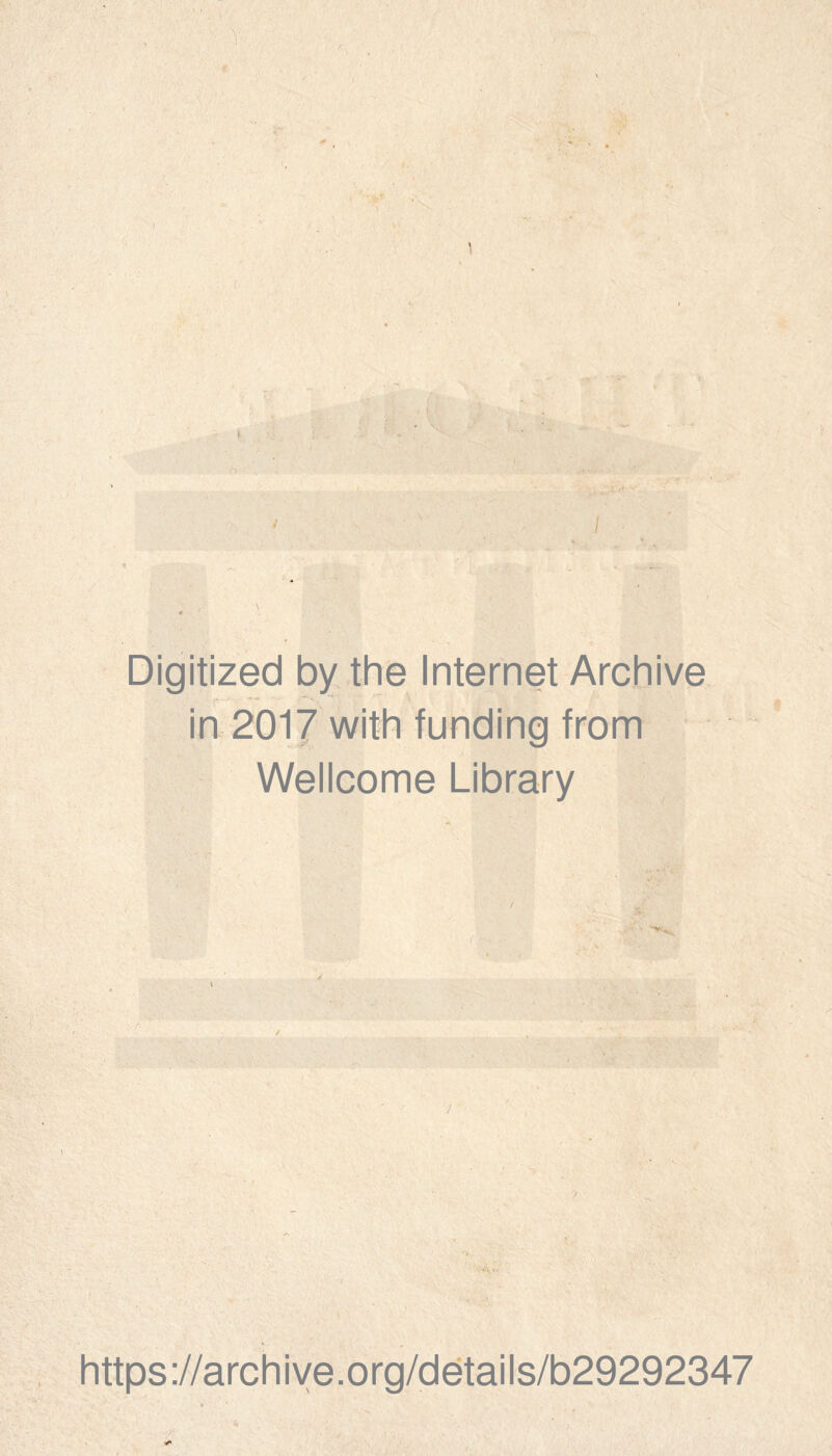  . ' ) ( À'' T« 1 Digitized by the Internet Archive in 2017 with funding from ■ Wellcome Library https://archiye.org/details/b29292347