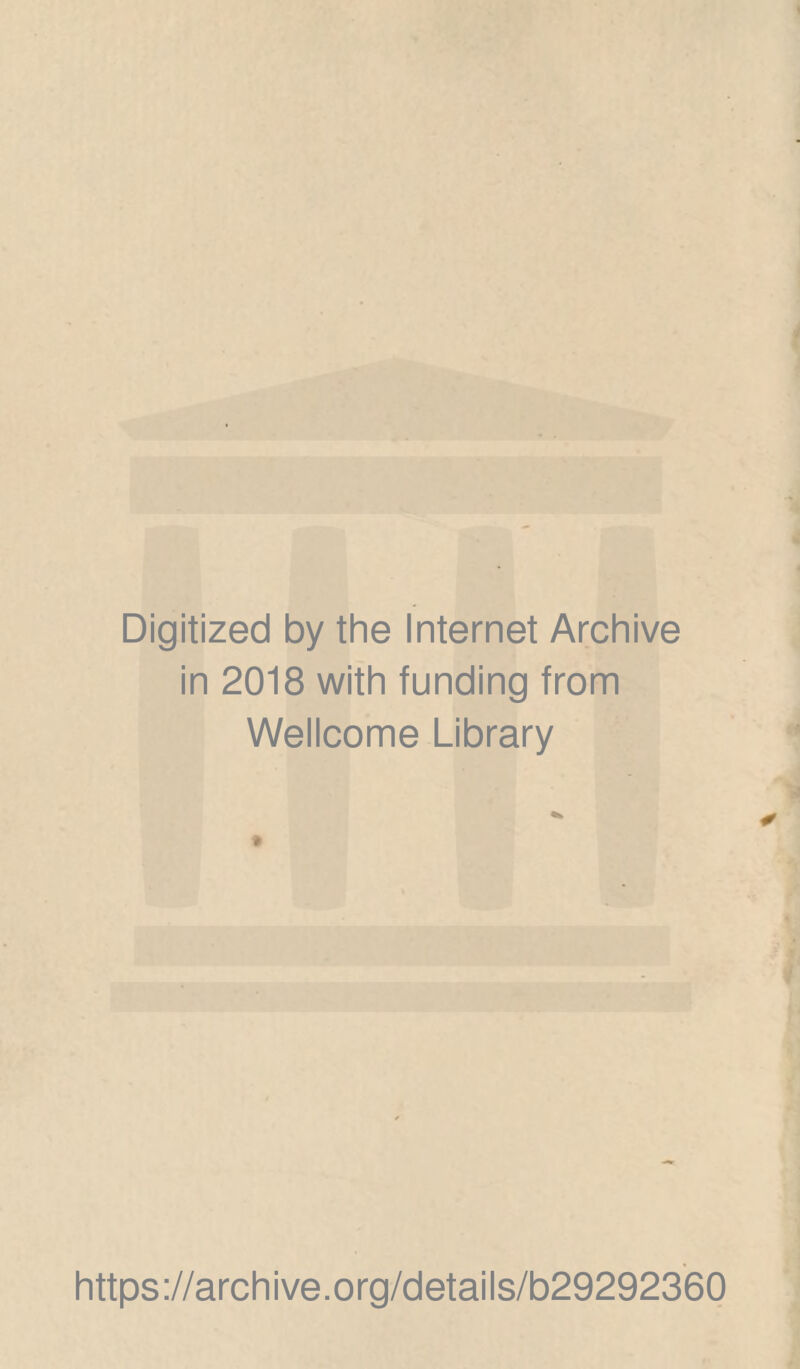 Digitized by the Internet Archive in 2018 with funding from Wellcome Library https://archive.org/details/b29292360