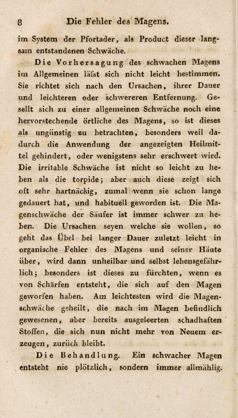 i / 593 Ursachen und der Behandlung der verschiedenen Ar- ) ten, noch mehr über diesen Gegenstand. Nach der Verschiedenheit des organischen Lei¬ deres der Lungen, theilt man gewöhnlich die Lun- i gensucht in die knotige (p.' tuberculosa') 9 die l schleim igte (p. pituitosa) und die eiternde (p. purulenta) ein. Diese Eintheilung ist aller- I dings in der Natur gegründet und practisch. , Man 3 mufs indessen nicht übersehen, dafs diese ver- schiedenen Arten sehr häufig durch die nehmlichen , v, ■ f 9 Ursachen bedingt werden, es oft grofse Schwie¬ rigkeiten hat, die eine gehörig von der andern zu I unterscheiden, sie alle drei gleichzeitig statt finden > können, sie sich wechselseitig bedingen und her- > vorrufen. Der Unterschied ist daher wirklich nicht 3 so wesentlich, als man vielleicht glaubt. Wenig- I stens haben diese drei Arten in ätiologischer, und 3 daher auch therapeutischer Rücksicht ungemein viel mit einander gemein, und müssen durchaus nicht als abgesonderte Krankheitszustände gedacht werden. Man vergleiche daher das im Folgenden über diese einzelnen Arten zu Sagende mit einan¬ der, da so Manches bei einer jeden derselben seine Anwendung findet, aber um Wiederholungen zu ver¬ meiden, tour bei einer Art angeführt werden kann, IDie knotige Lungensucht (phthisis tulercu- losa, scirrkosa ). Sie macht am zweckmäßigsten den Anfang, 1 ir. pP | ' : * ** V’ 1 . V I  ' . * s s , ;