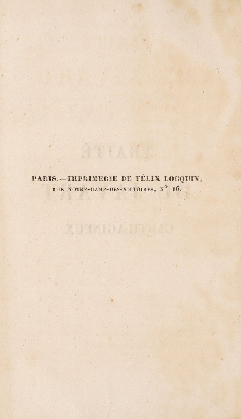 / !*ARI SO¬ RTIE / * ÏMPÏUMEIUE DE FELIX LOCQUÏÎV% NOTRE—DAME-DES-VICTOIRES? N° 16.